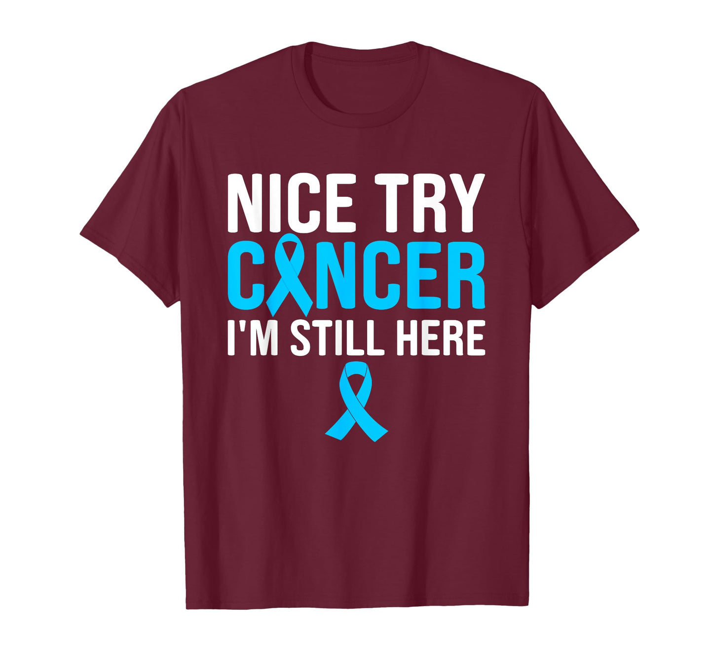 Nice Try Cancer I'm Still Here Prostate T-Shirt