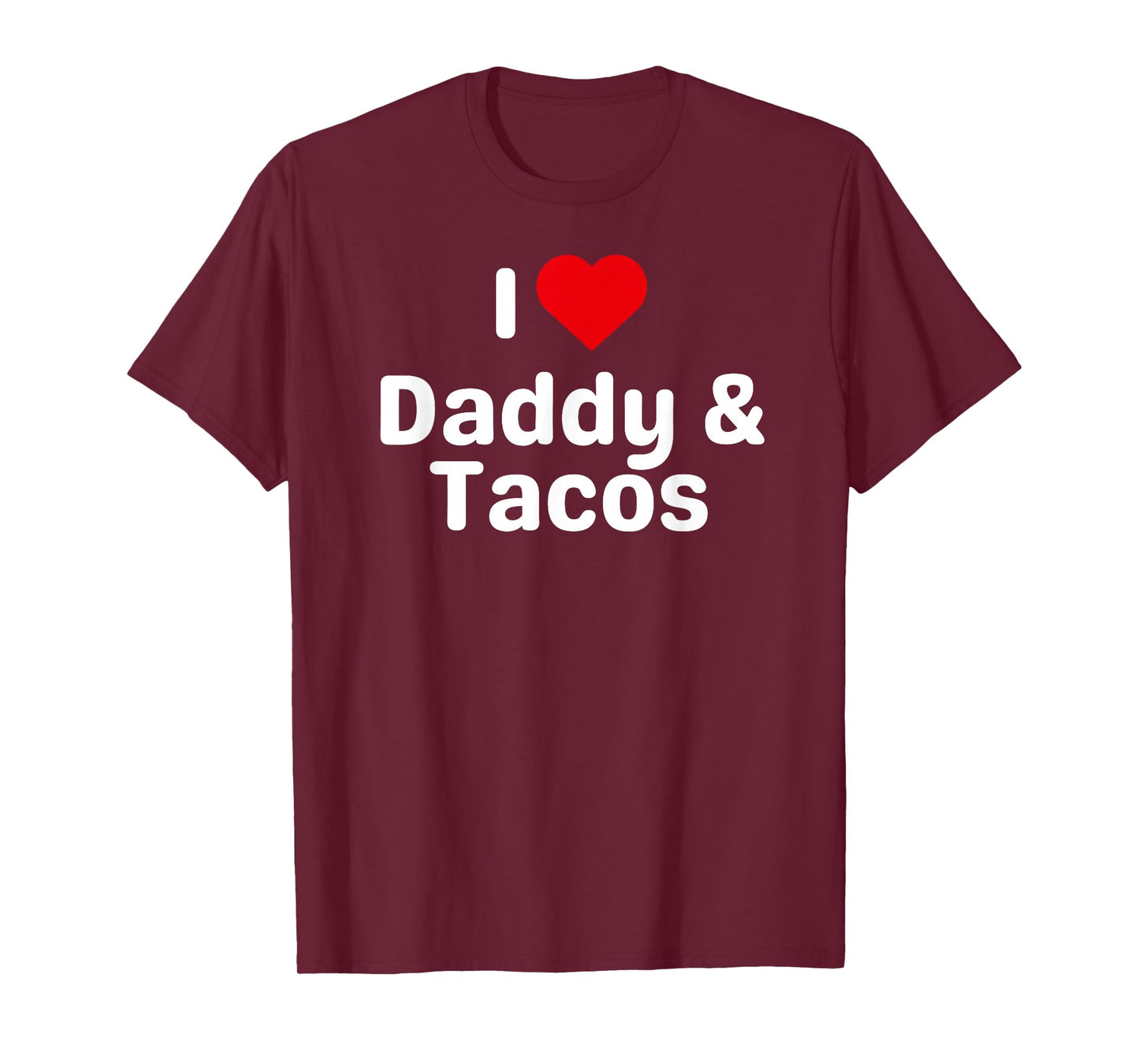 I Love Daddy and Tacos - Funny Taco Gifts for Couples T-Shirt