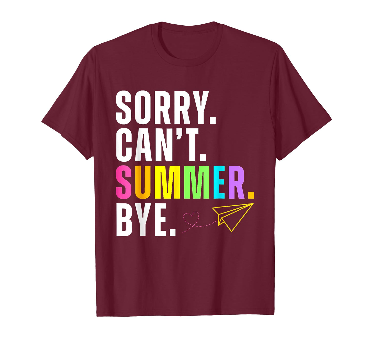 Funny Sorry Can't Summer Bye Teacher Last Day Of School T-Shirt