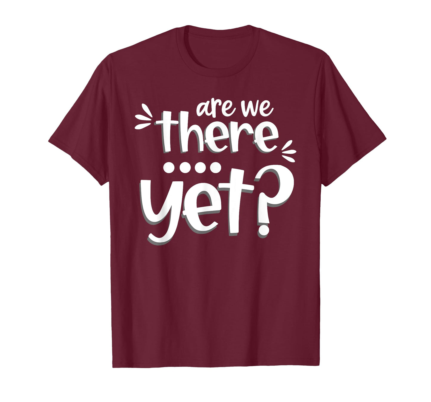 Are We There Yet Funny Road Trip Family Adventure Vacation T-Shirt
