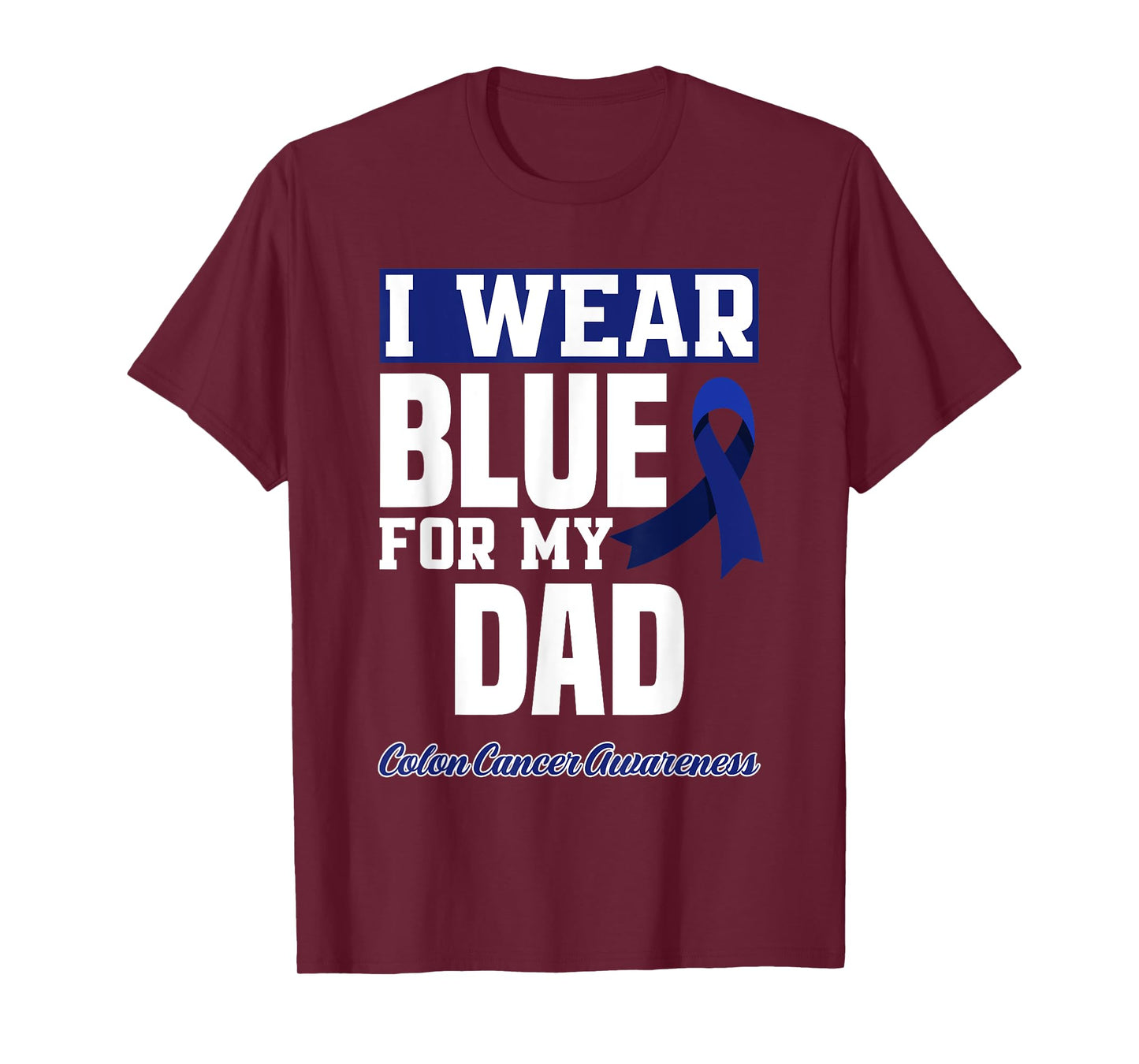 I Wear Blue For My Dad Daddy Father Colon Cancer Awareness T-Shirt