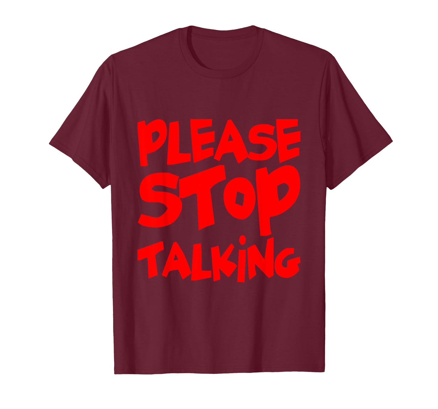 Please Stop Talking ---- T-Shirt