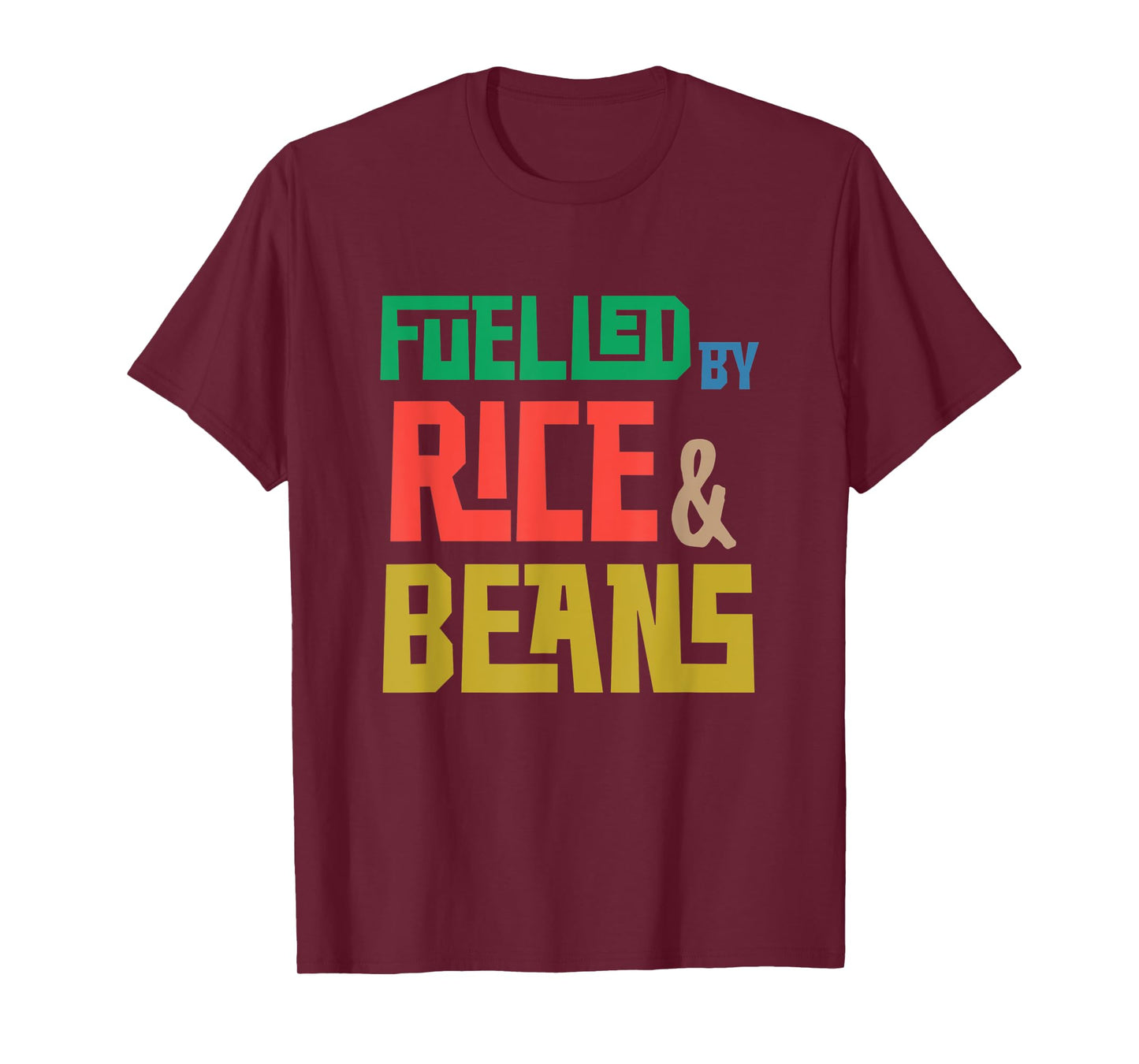 Fuelled by Rice and Beans (Colored) T-Shirt