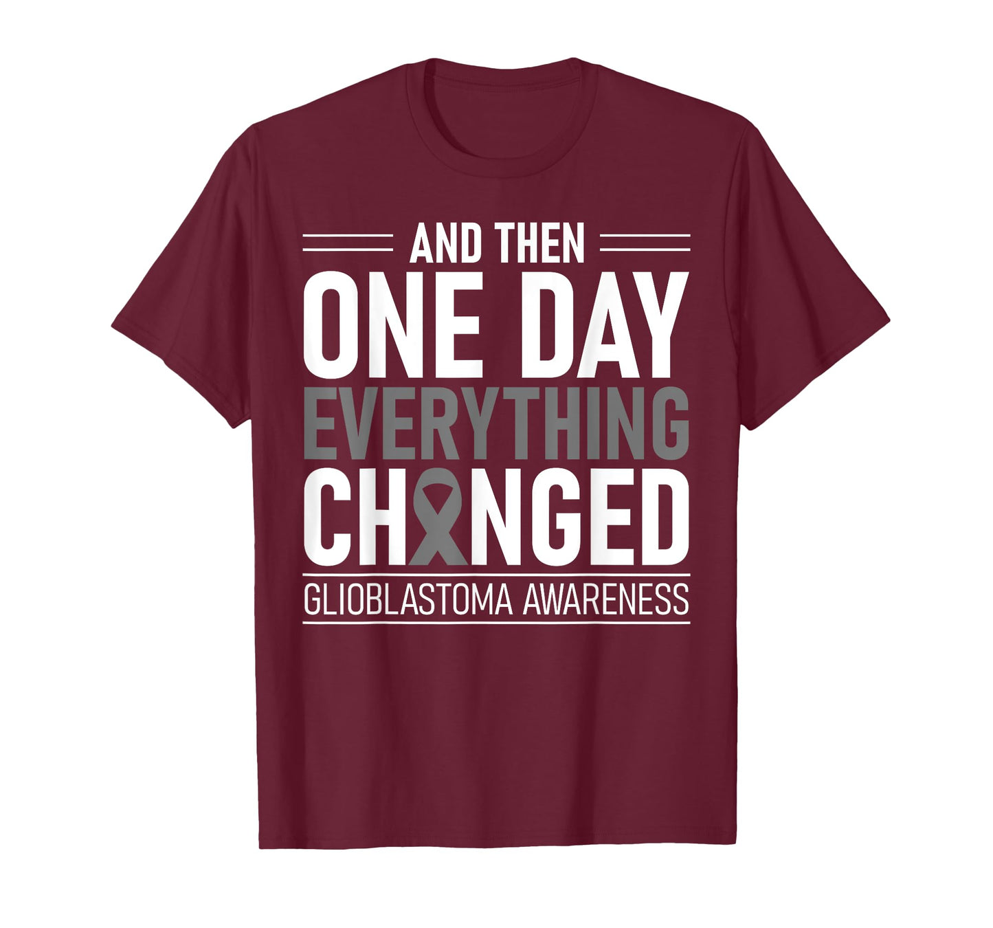 One Day Everything Changed Glioblastoma Awareness T-Shirt