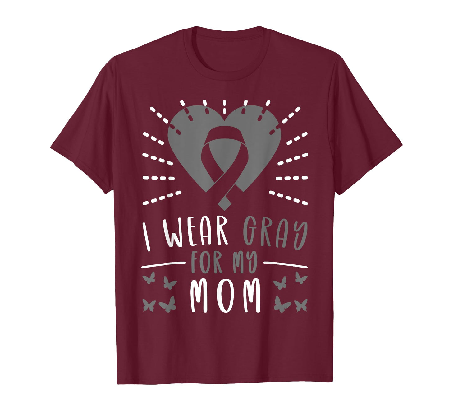 Brain Tumor Brain Cancer Grey Ribbon I Wear Gray For My Mom T-Shirt