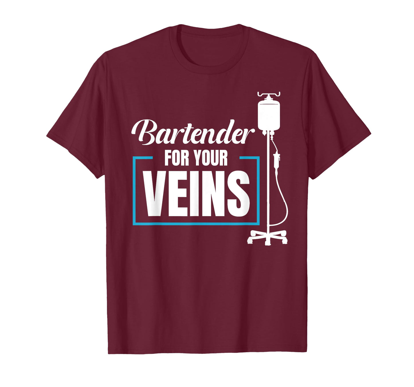 Bartender For Your Veins Infusion Nurse IV Therapy Nurse T-Shirt