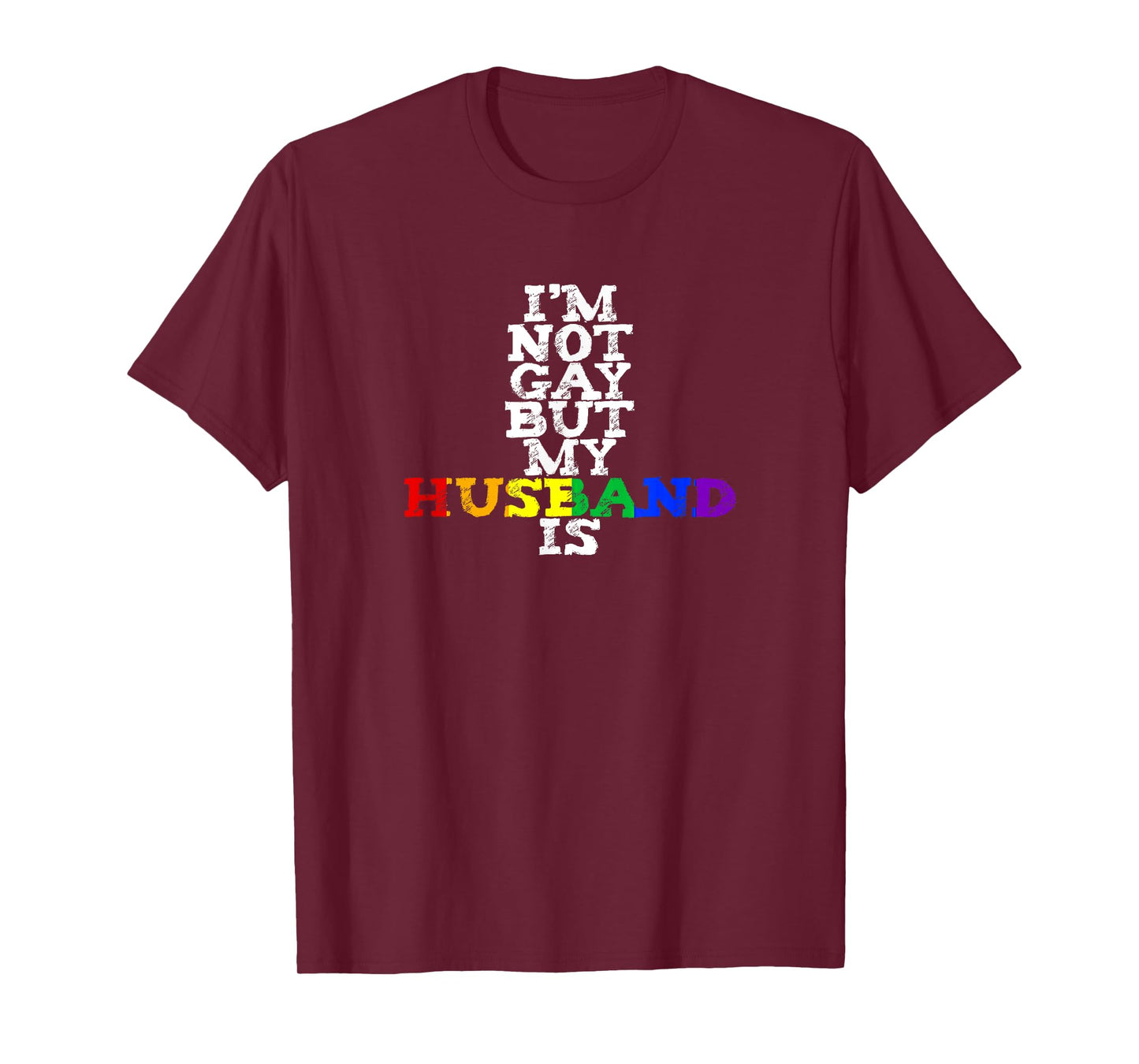 Rainbow I'm Not Gay But My Husband Is LGBTQ+ Pride MARCH T-Shirt