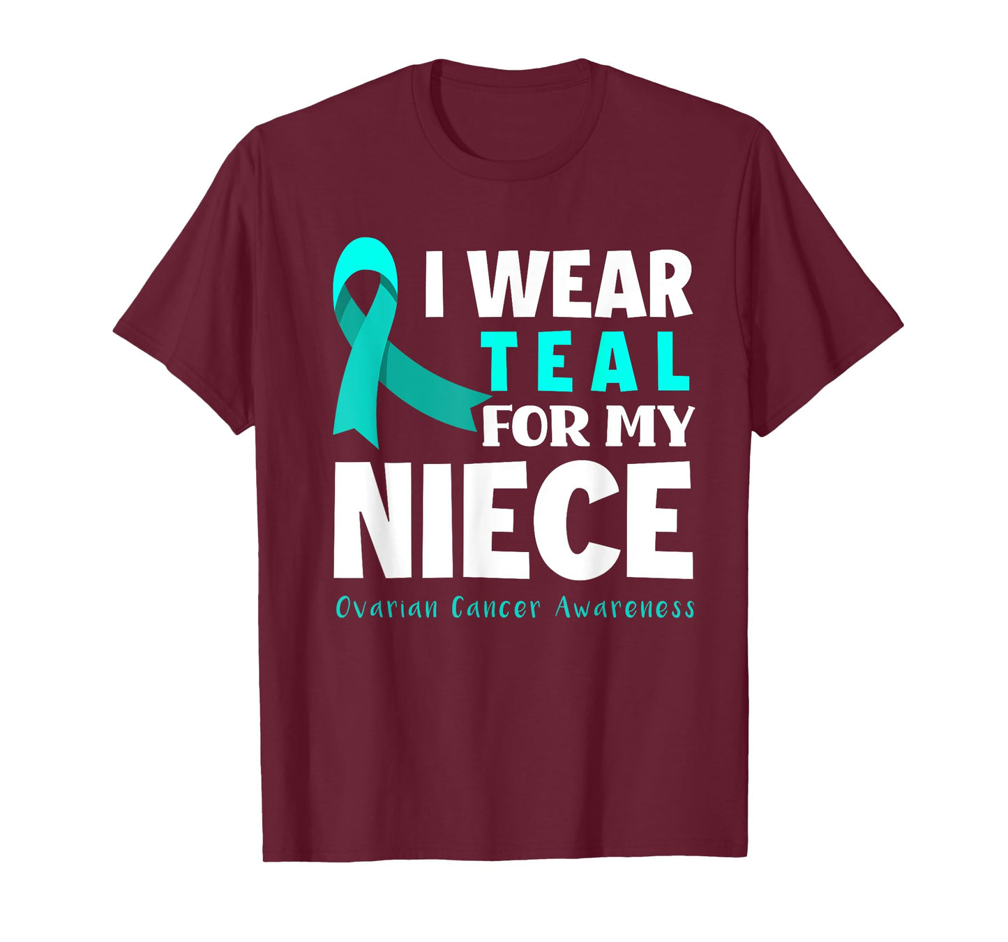 I Wear Teal For My Niece Support Ovarian Cancer Awareness T-Shirt