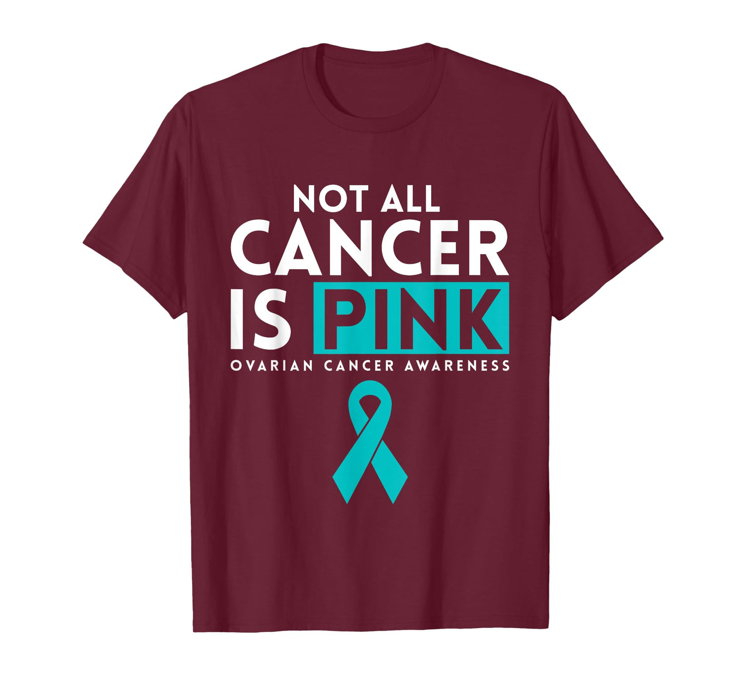 Not All Cancer Is Pink Ovarian Cancer Awarness T-Shirt