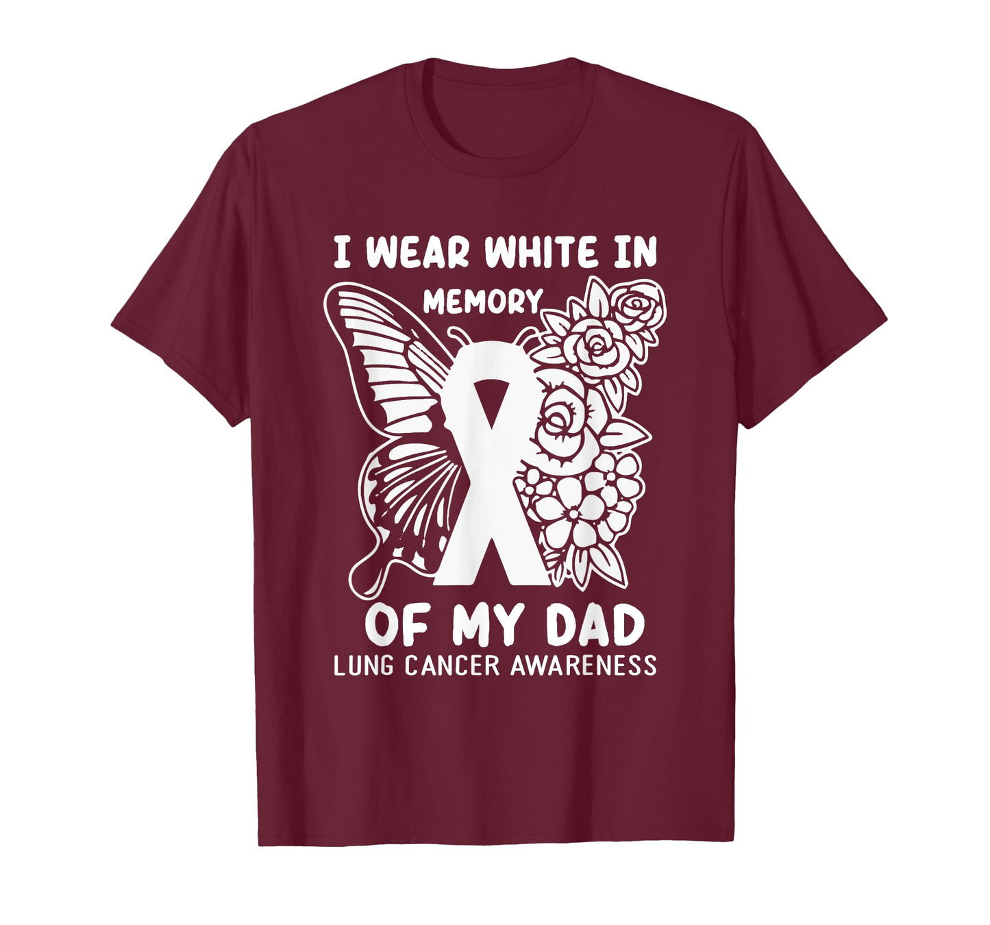 I Wear White In Memory Of My Dad Lung Cancer Awareness T-Shirt