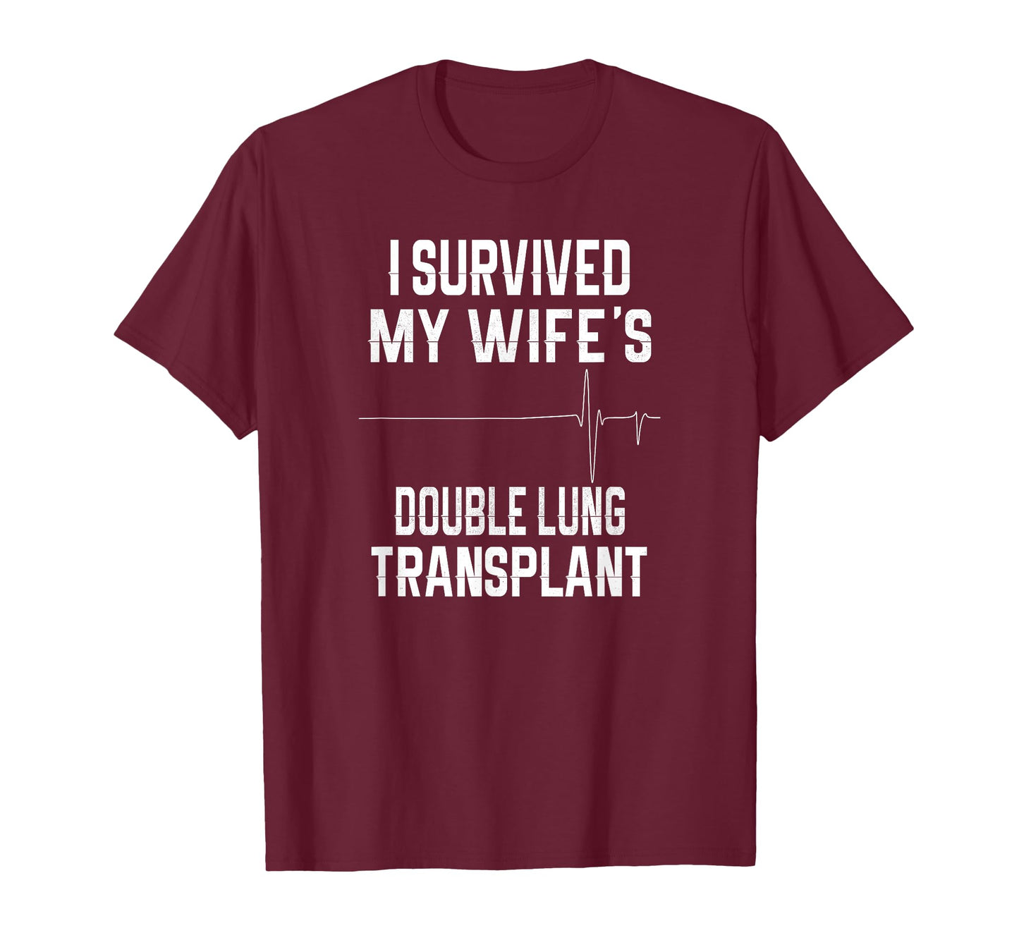 I Survived My Wife's Double Lung Transplant T-Shirt