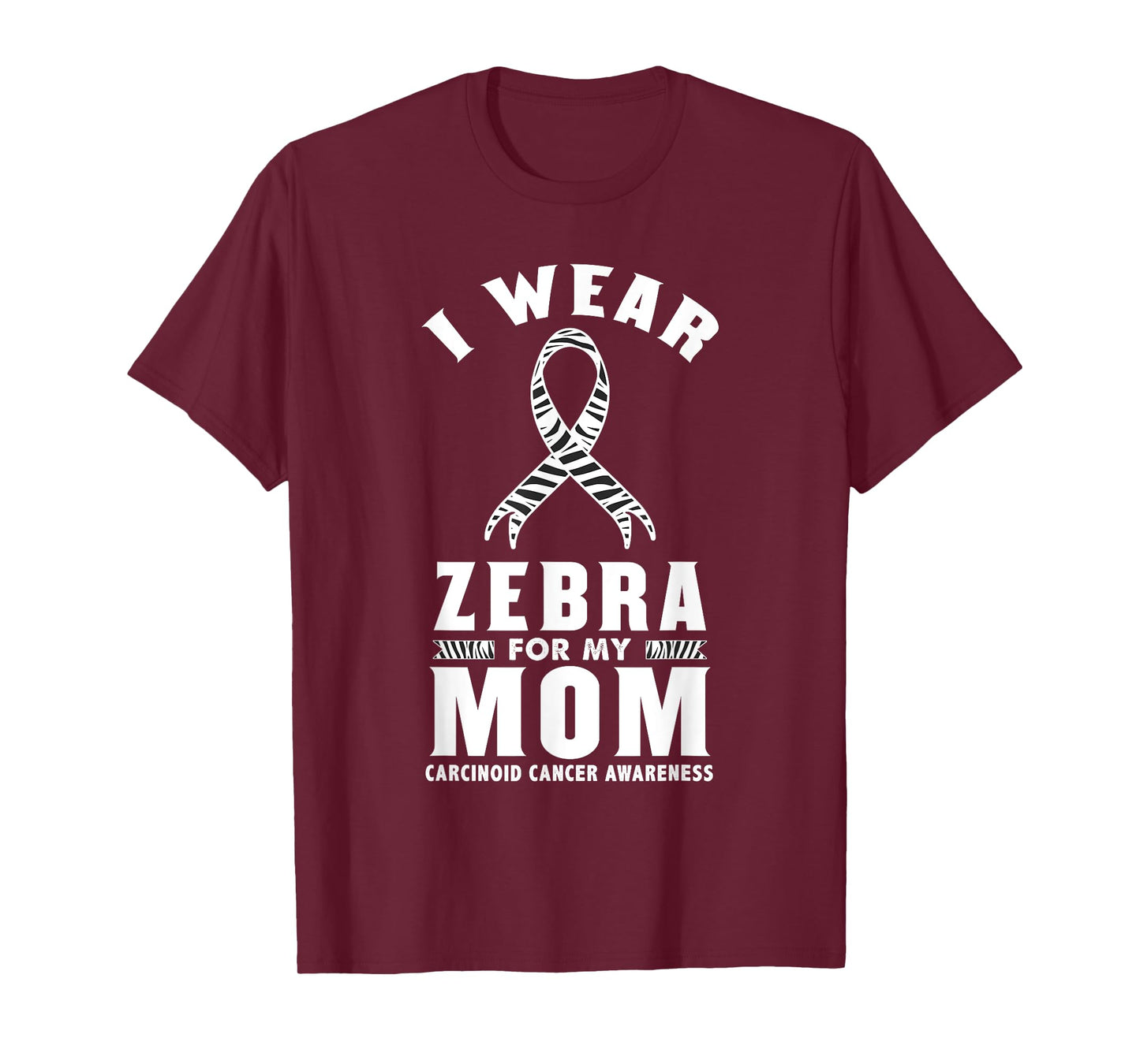 I Wear Zebra For My Mom Carcinoid Cancer Awareness T-Shirt