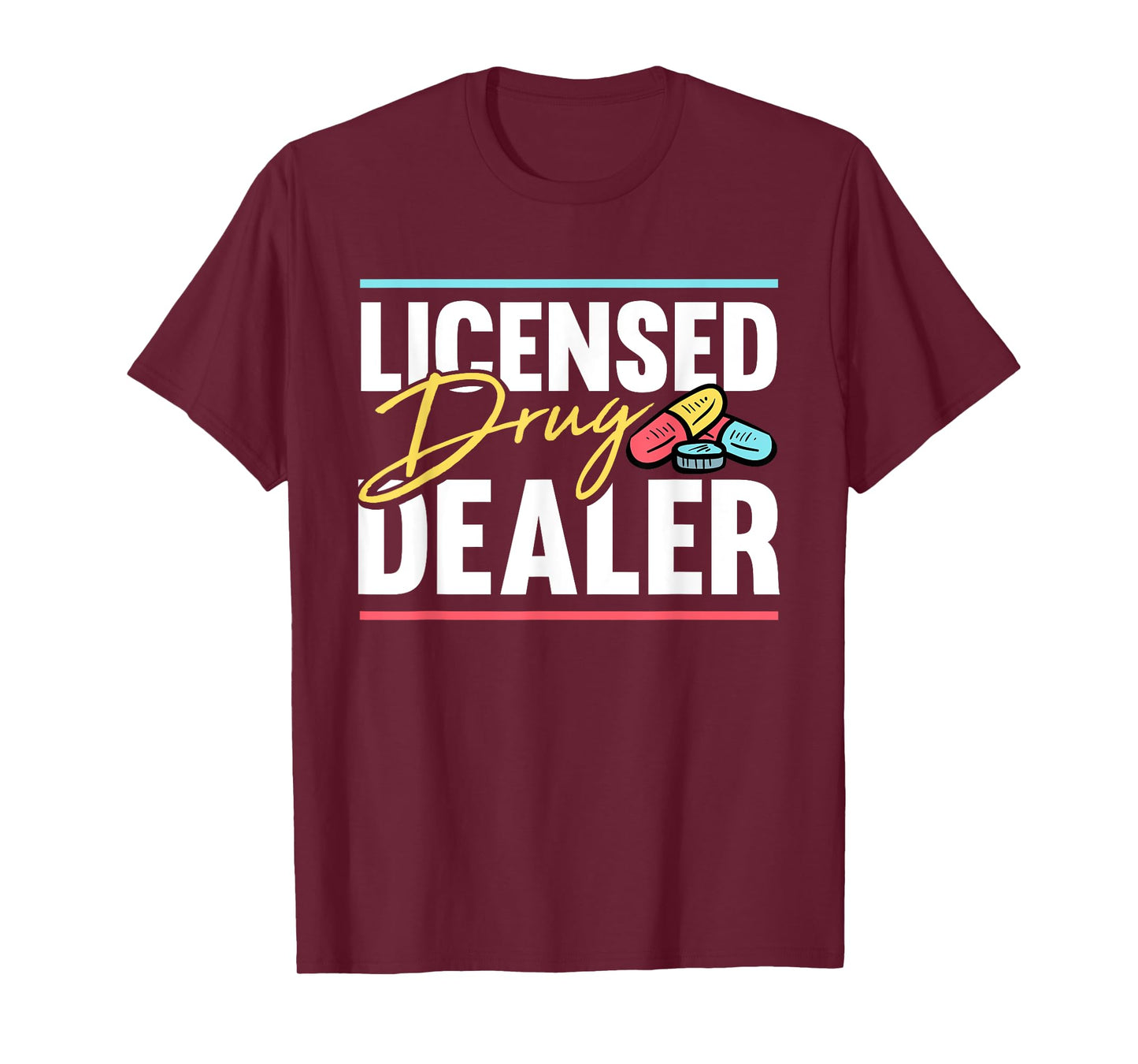 Licensed Drug Dealer Pharmacist Design T-Shirt