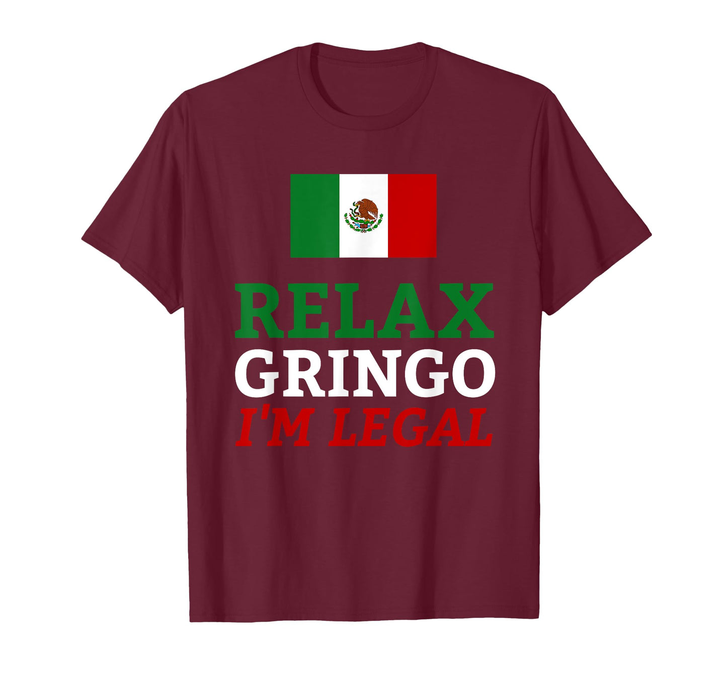 Funny Mexico Flag Immigration - Relax Gringo I'm Legal T-Shirt