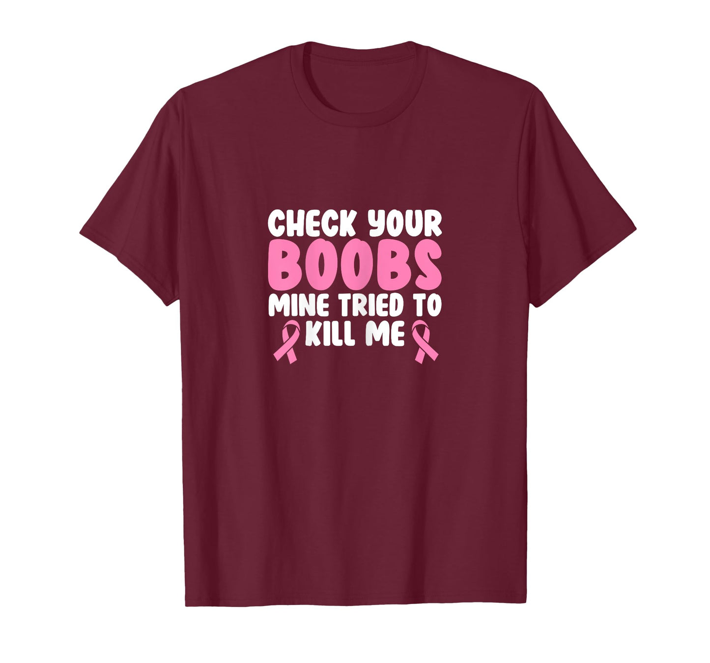 Breast Cancer Check Your Boobs Mine Tried To Kill Me T-Shirt