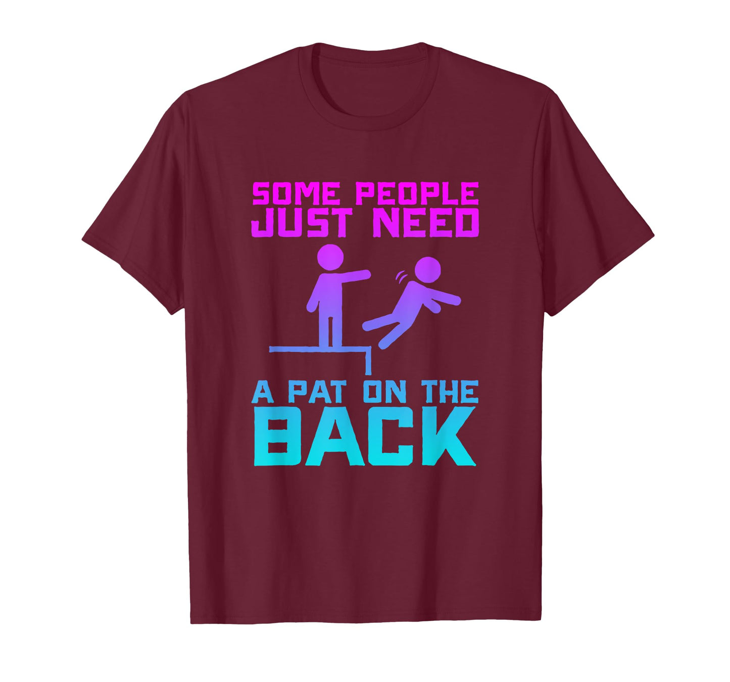 Some People Need A Pat On The Back Funny Sarcasm Quote T-Shirt