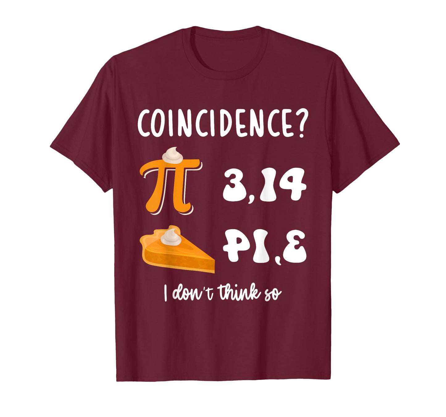 Math Teacher Pi Day 3,14 Pie Coincidence Funny Pie Pi Day T-Shirt