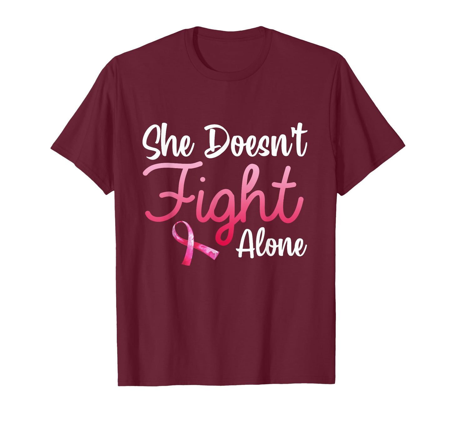 She Doesn't Fight' Alone Breast Cancer Awareness Support T-Shirt