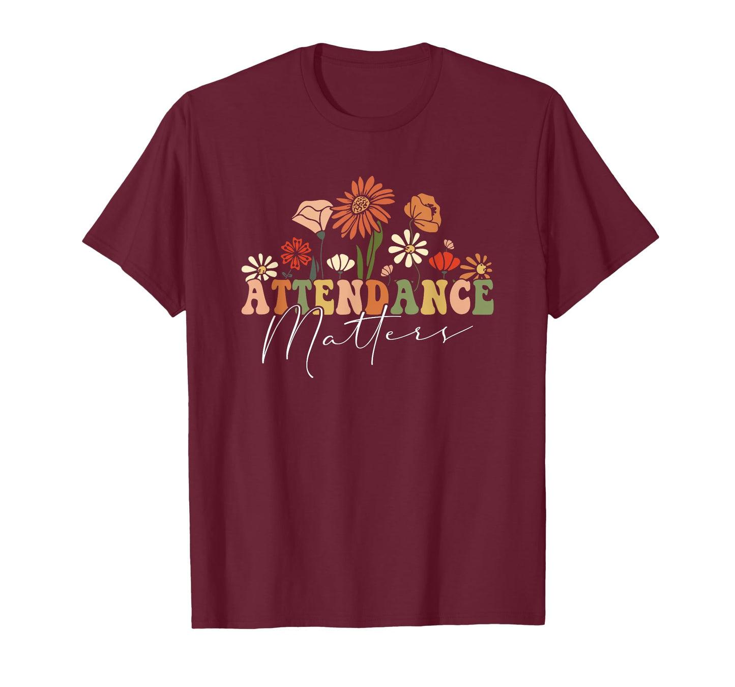 Attendance Matters Funny School Student Class Attendance T-Shirt