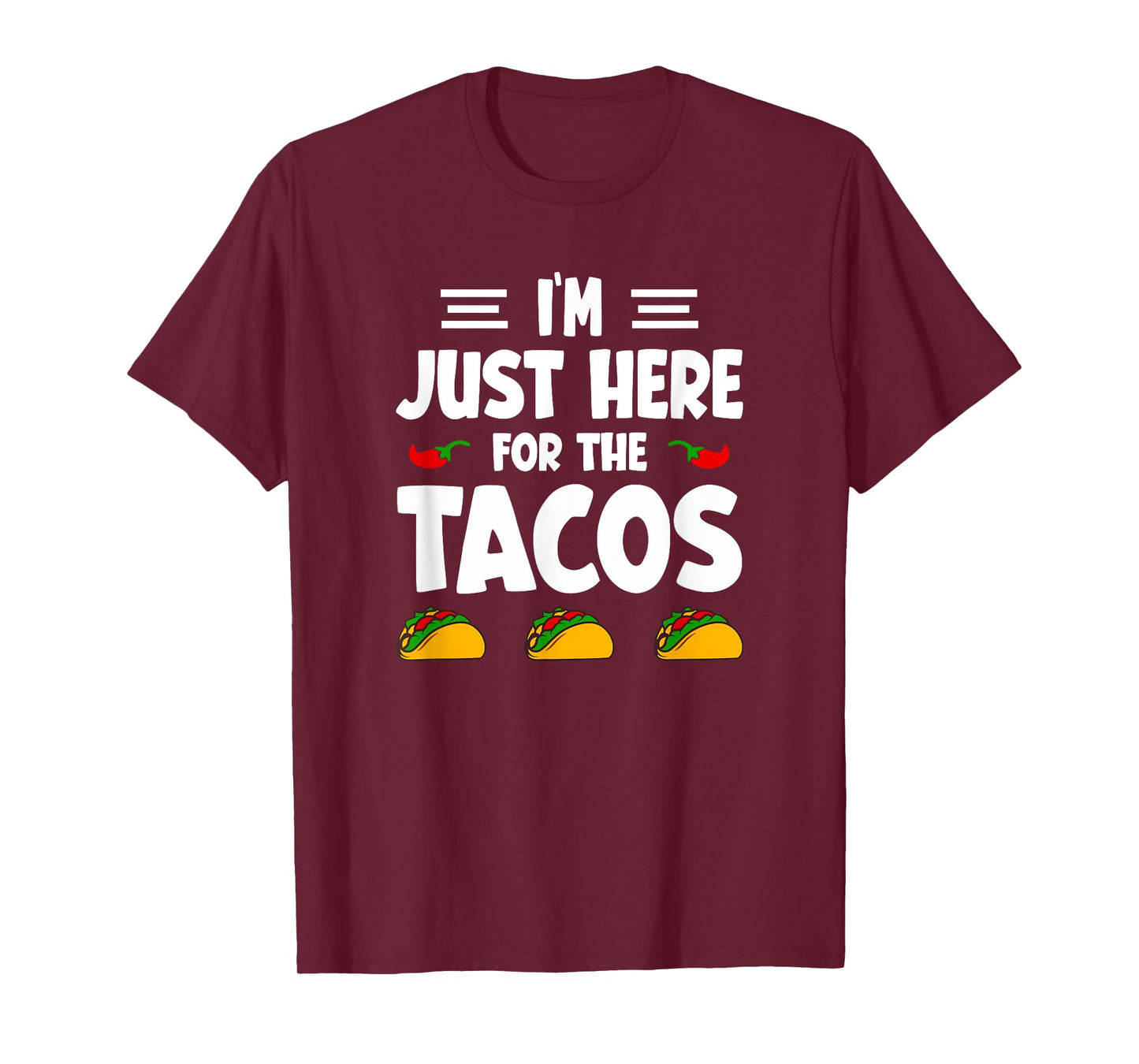 I'm Just Here For The Tacos T-Shirt