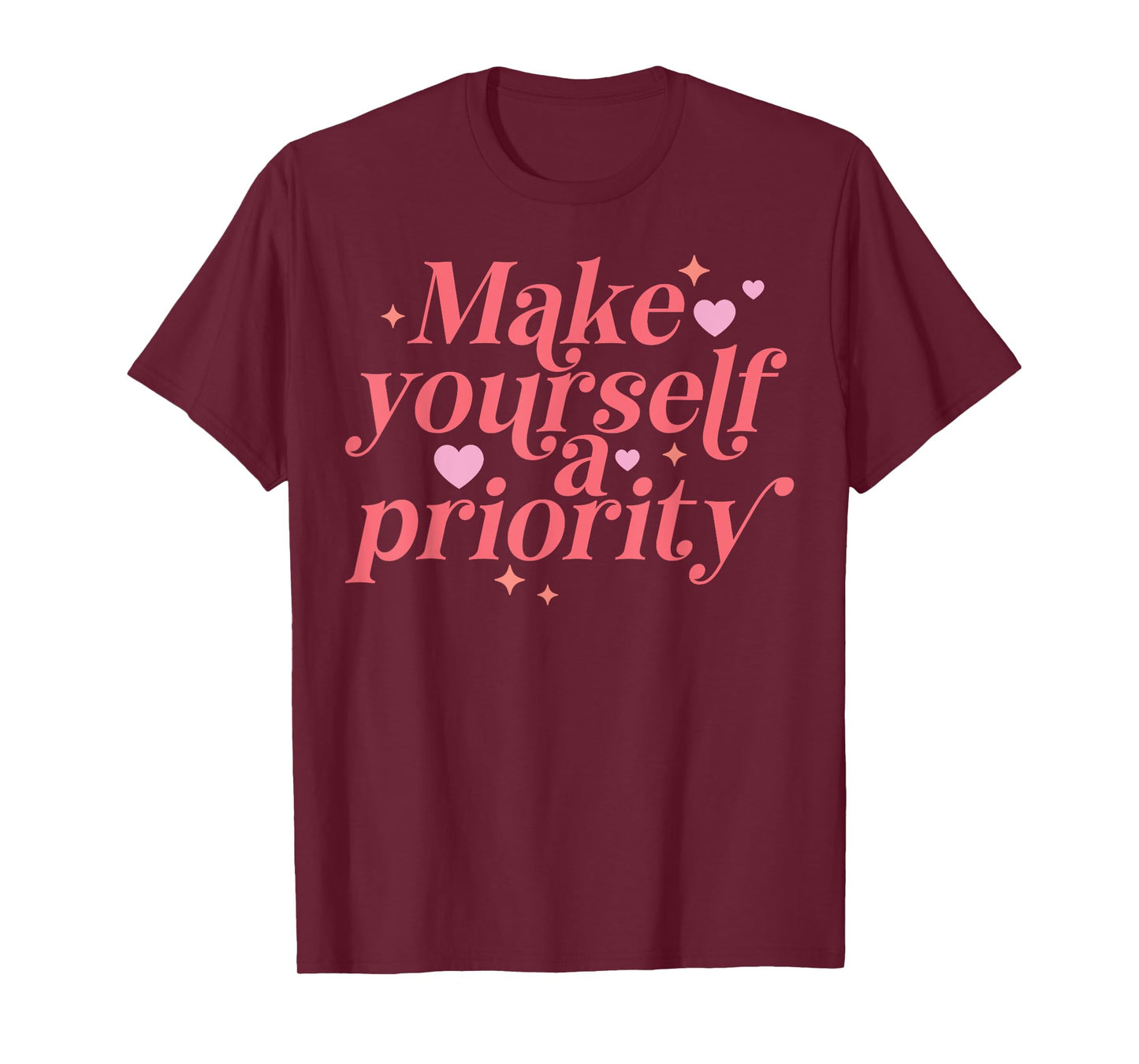 Make yourself a Priority Self Love Positive Inspiration T-Shirt