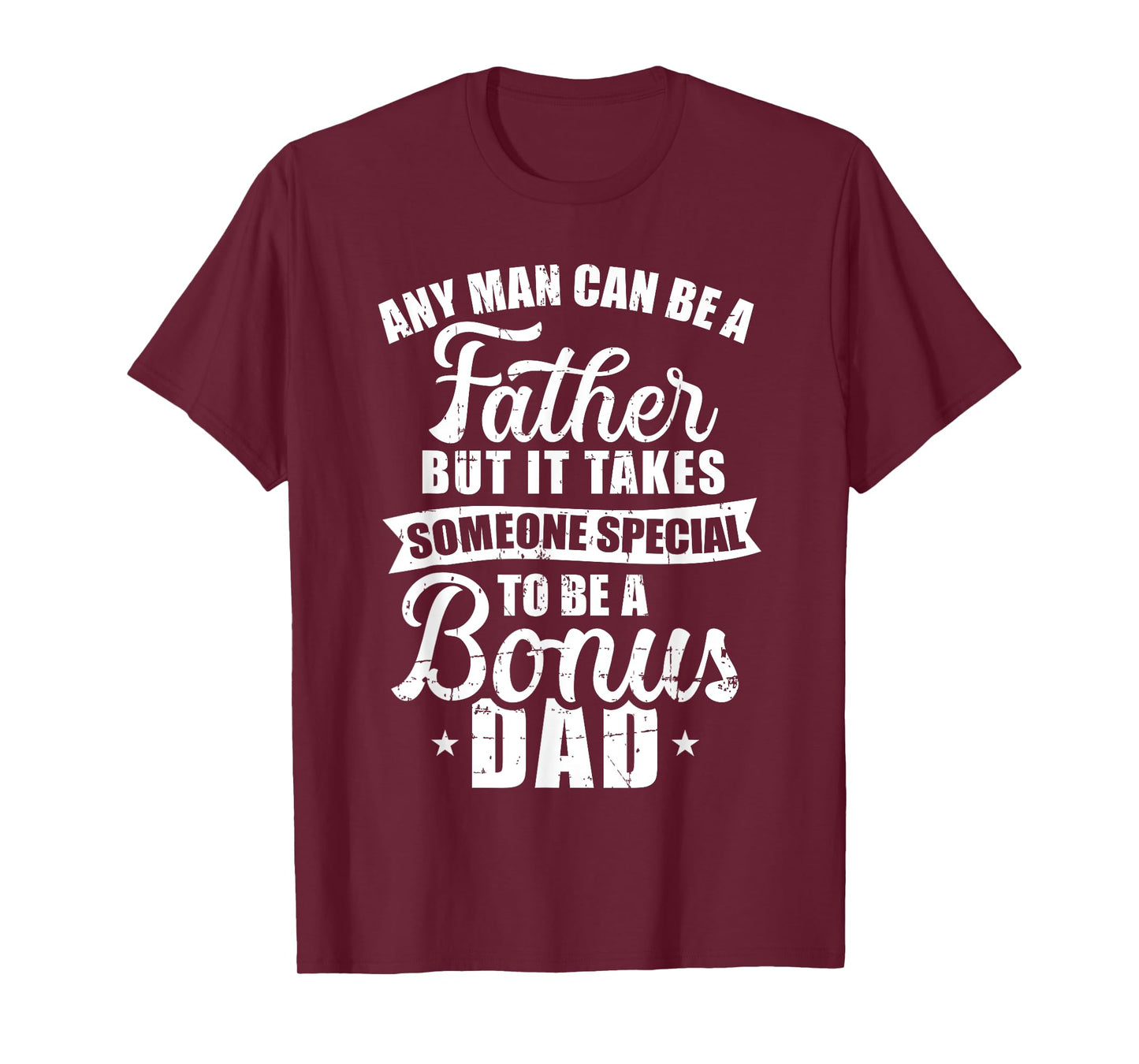 Any man can be a father but someone special bonus dad T-Shirt