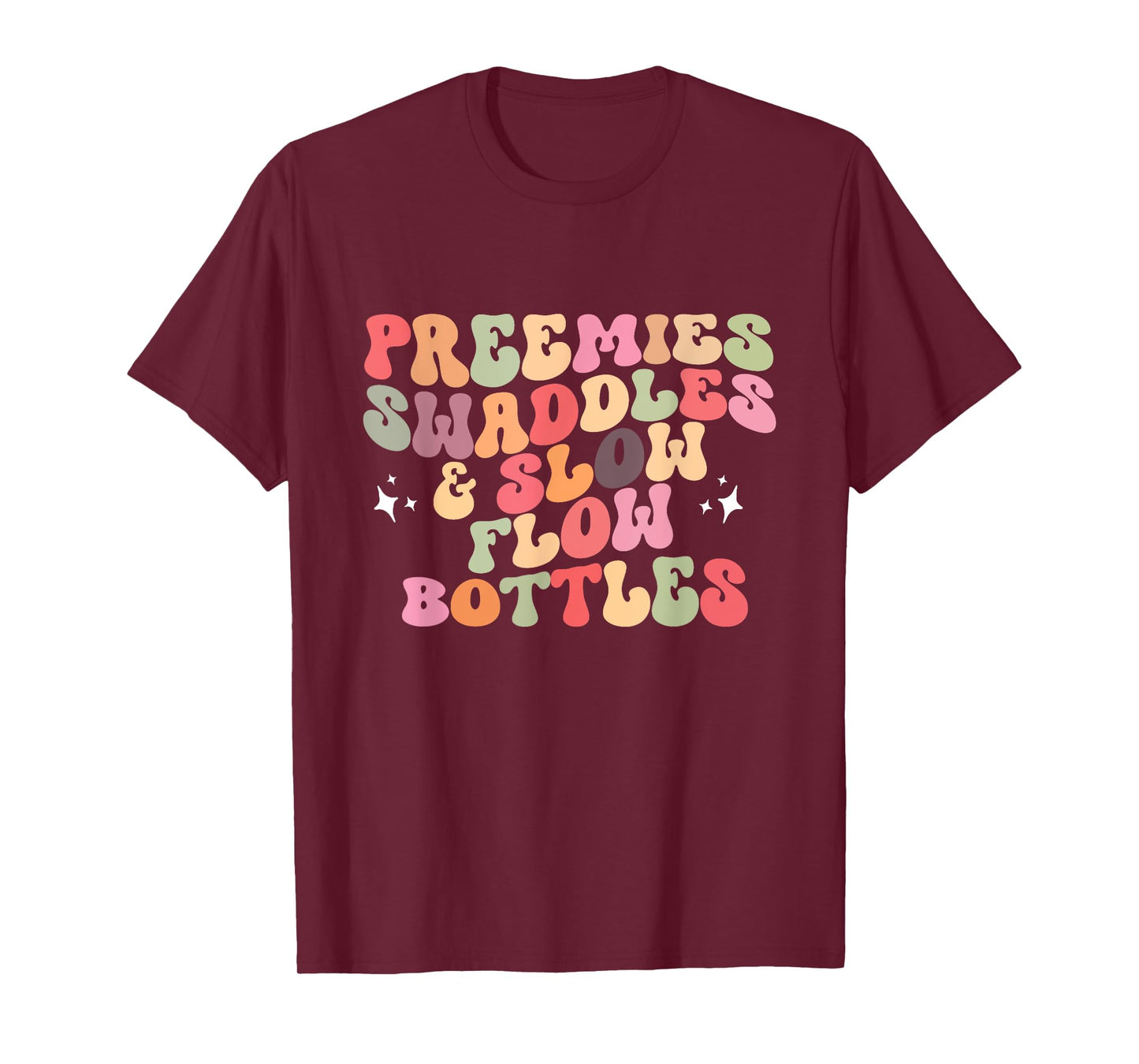 Preemies Swaddles And Slow Flow Bottles NICU Neonatal Nurse T-Shirt