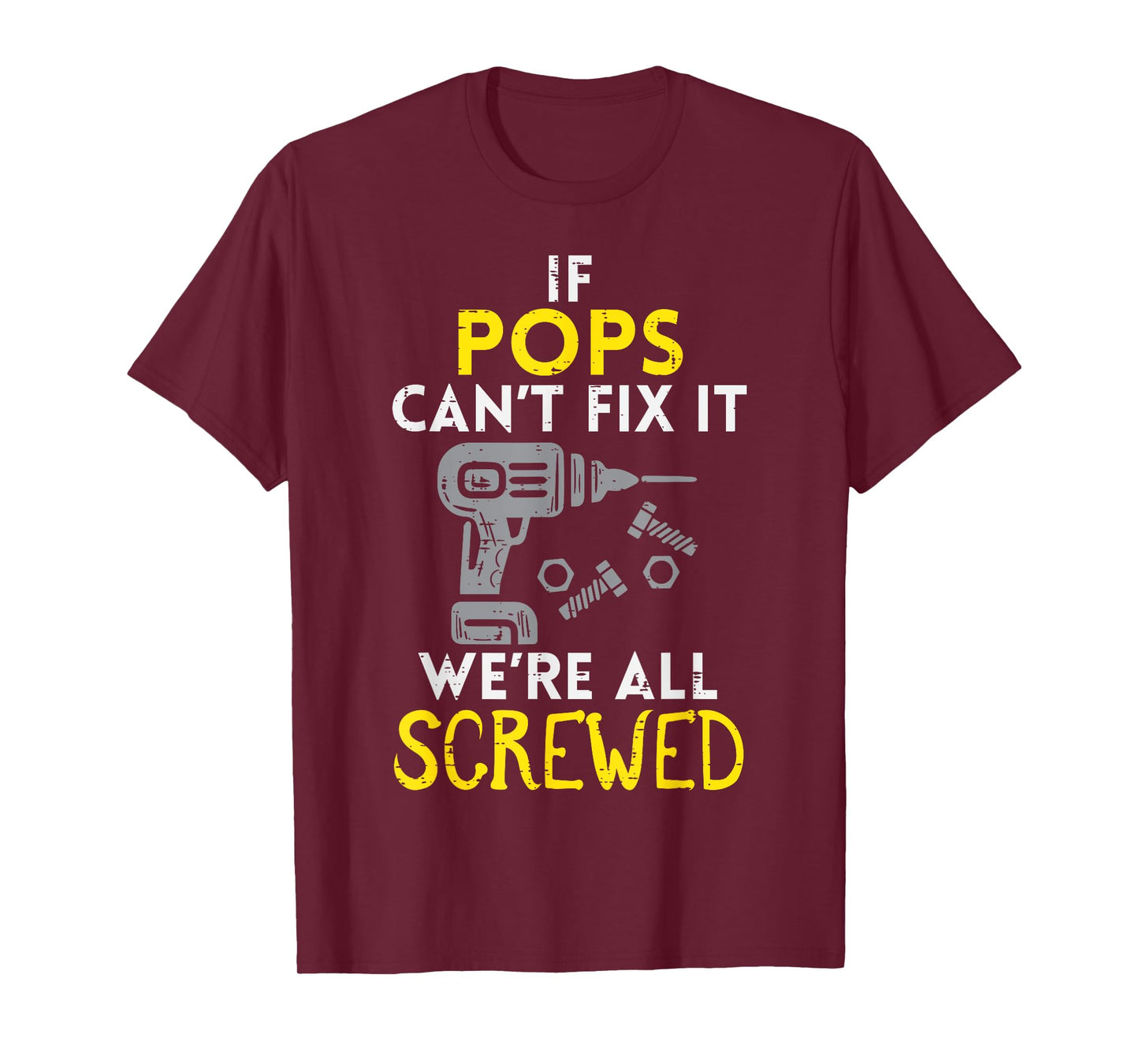If Pops Cant Fix It Were All Screwed Fathers Day Grandpa T-Shirt