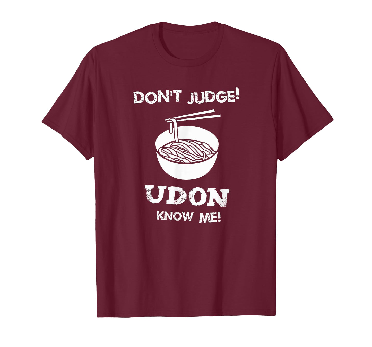 Don't Judge Udon Know Me Shirt T-Shirt