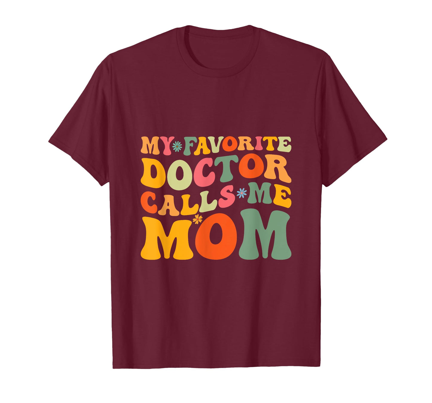 My Favorite Doctor Calls Me Mom Funny Groovy Mothers Day T-Shirt