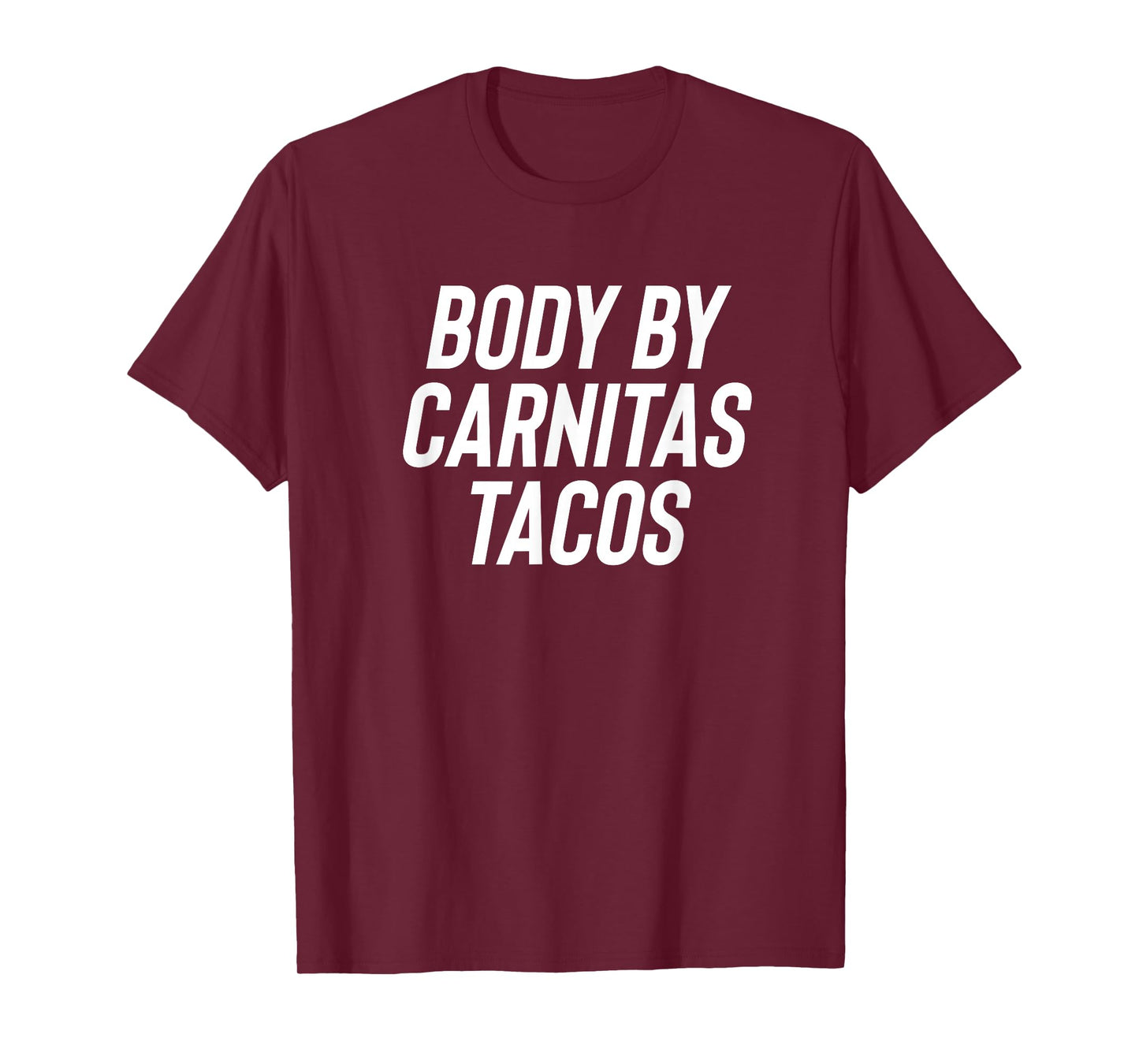 Fun Body by Carnitas Tacos Mexican Food Meme Saying T-Shirt