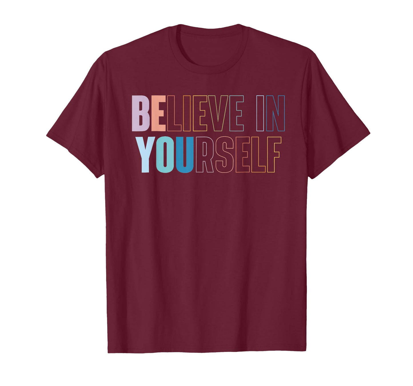 Believe In Yourself Motivational Quote Inspiration Positive T-Shirt