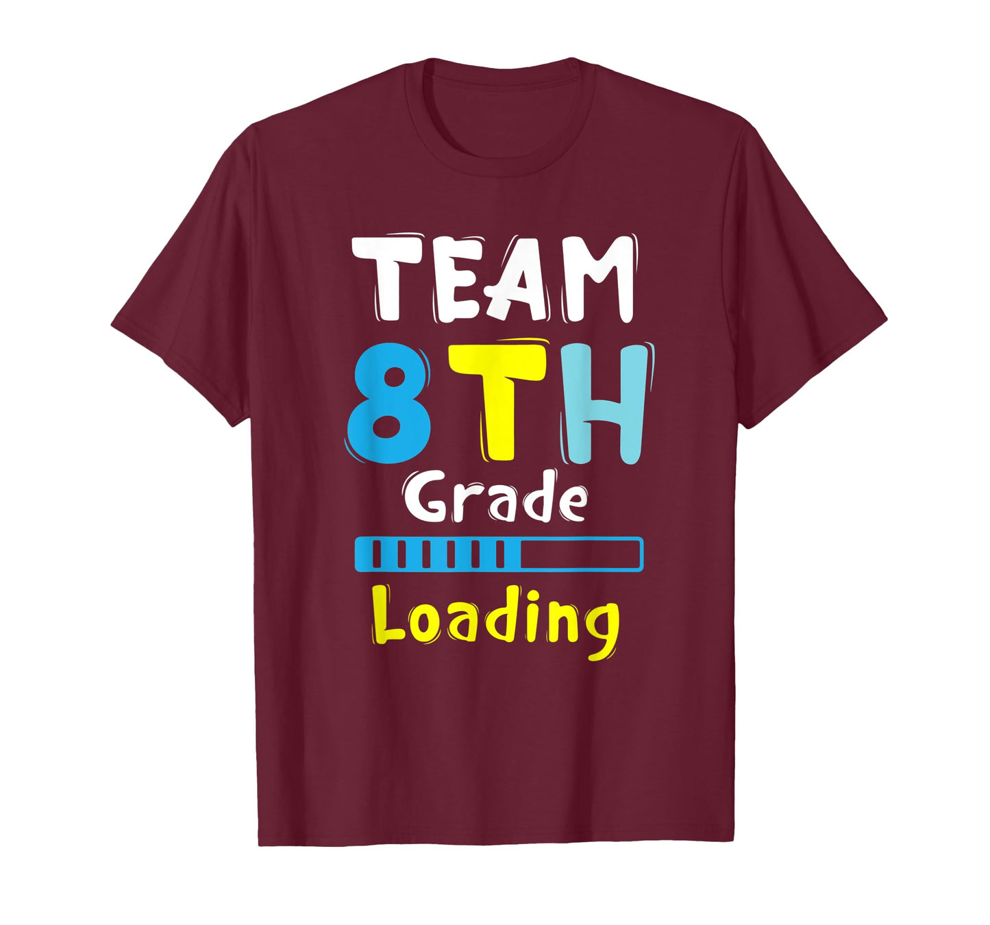 Team 8th Grade Loading Student & Teacher Cool Back to School Men Women Kids T-Shirt