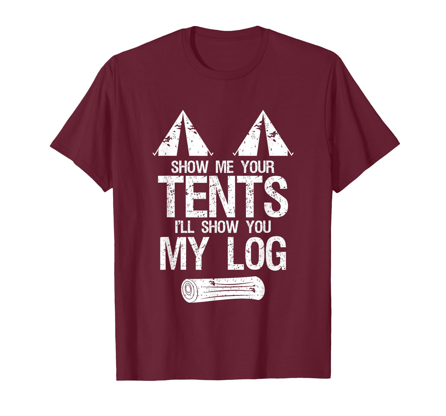 Show Me Your Tents Show You My Log Dirty Humour Camping T-Shirt