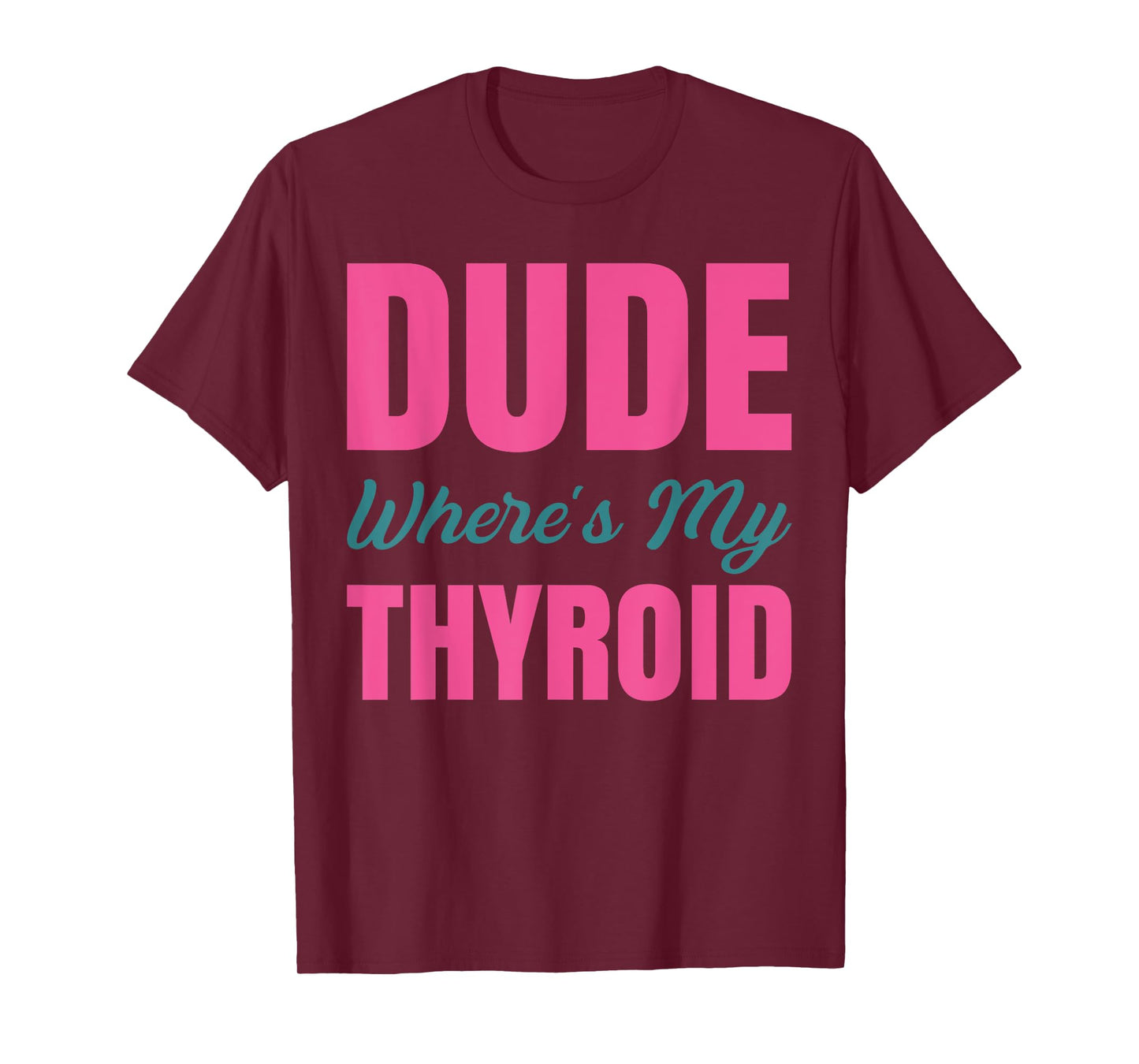 Dude Wheres My Thyroid T-Shirt