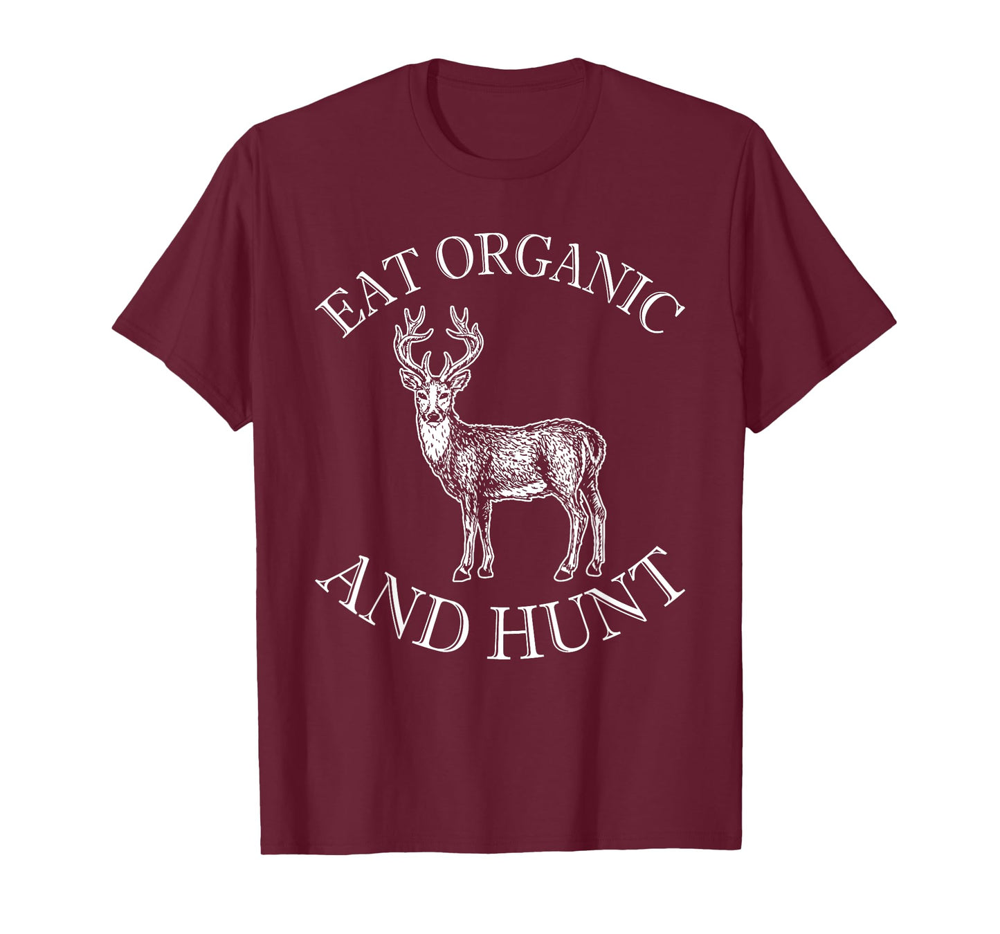 Eat Organic And Hunt T-Shirt