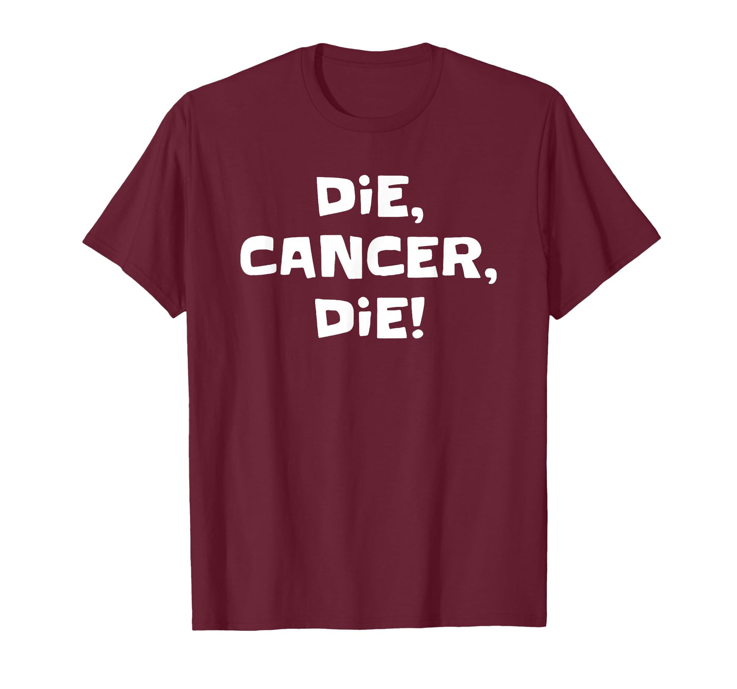 Die Cancer Die Funny For Men Women T-Shirt