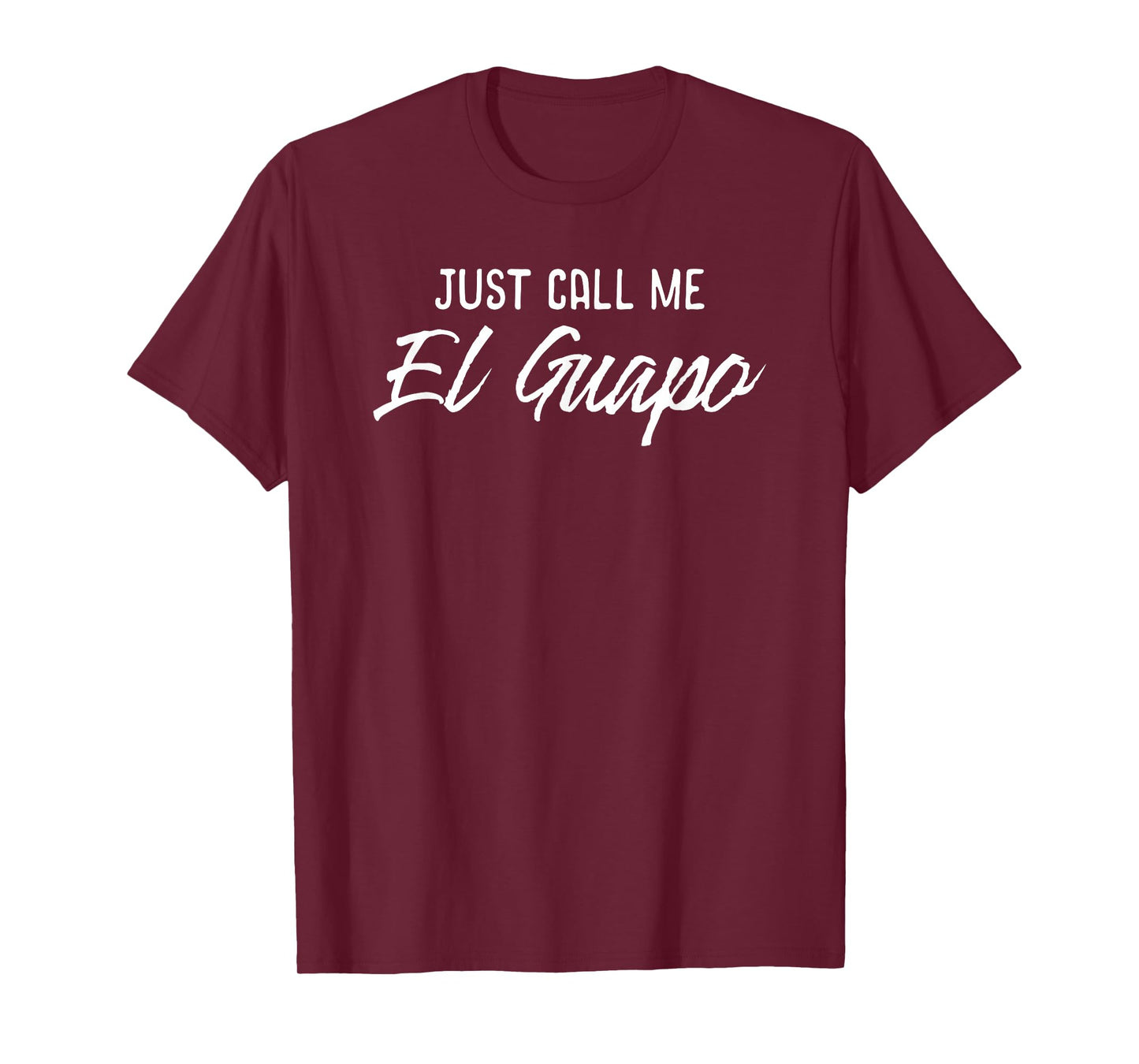 Just Call Me El Guapo Funny Hispanic Shirt T-Shirt