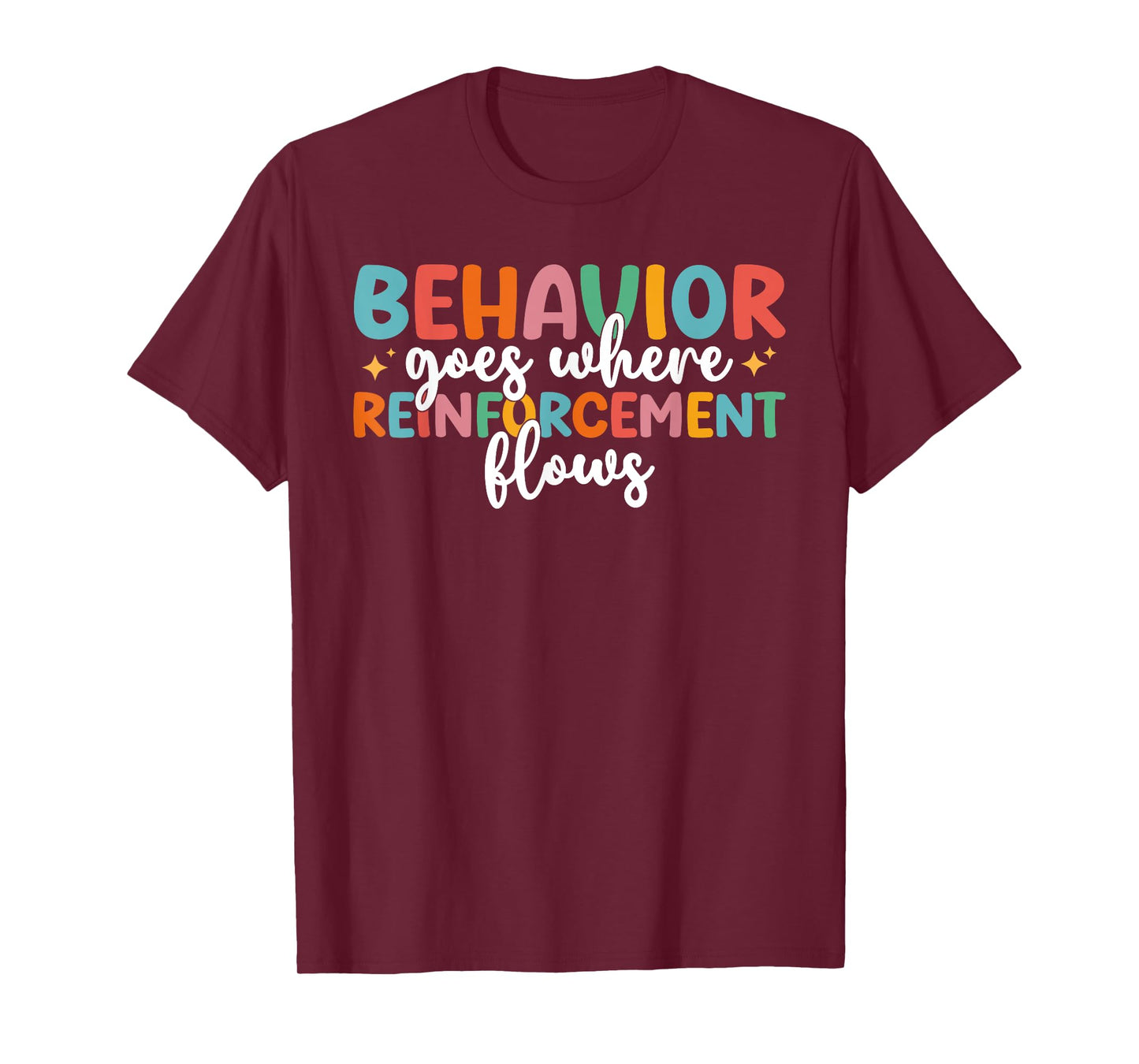 Behavior Goes Where Reinforcement Flows SPED Teacher T-Shirt
