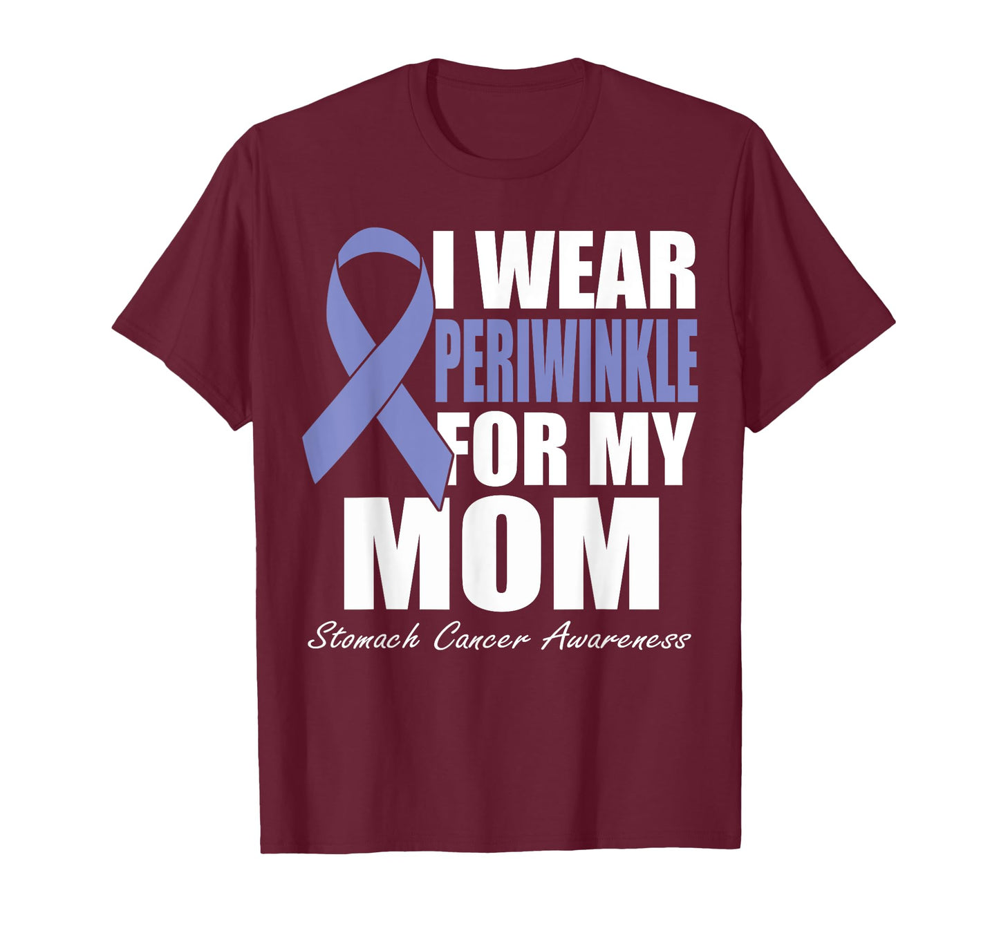 I Wear Periwinkle For My Mom Stomach Cancer Awareness T-Shirt