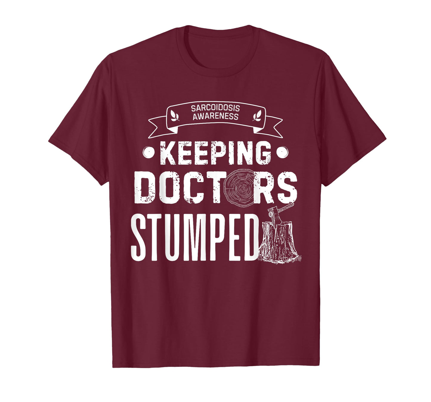 Keeping Doctors Stumped Sarcoidosis T-Shirt