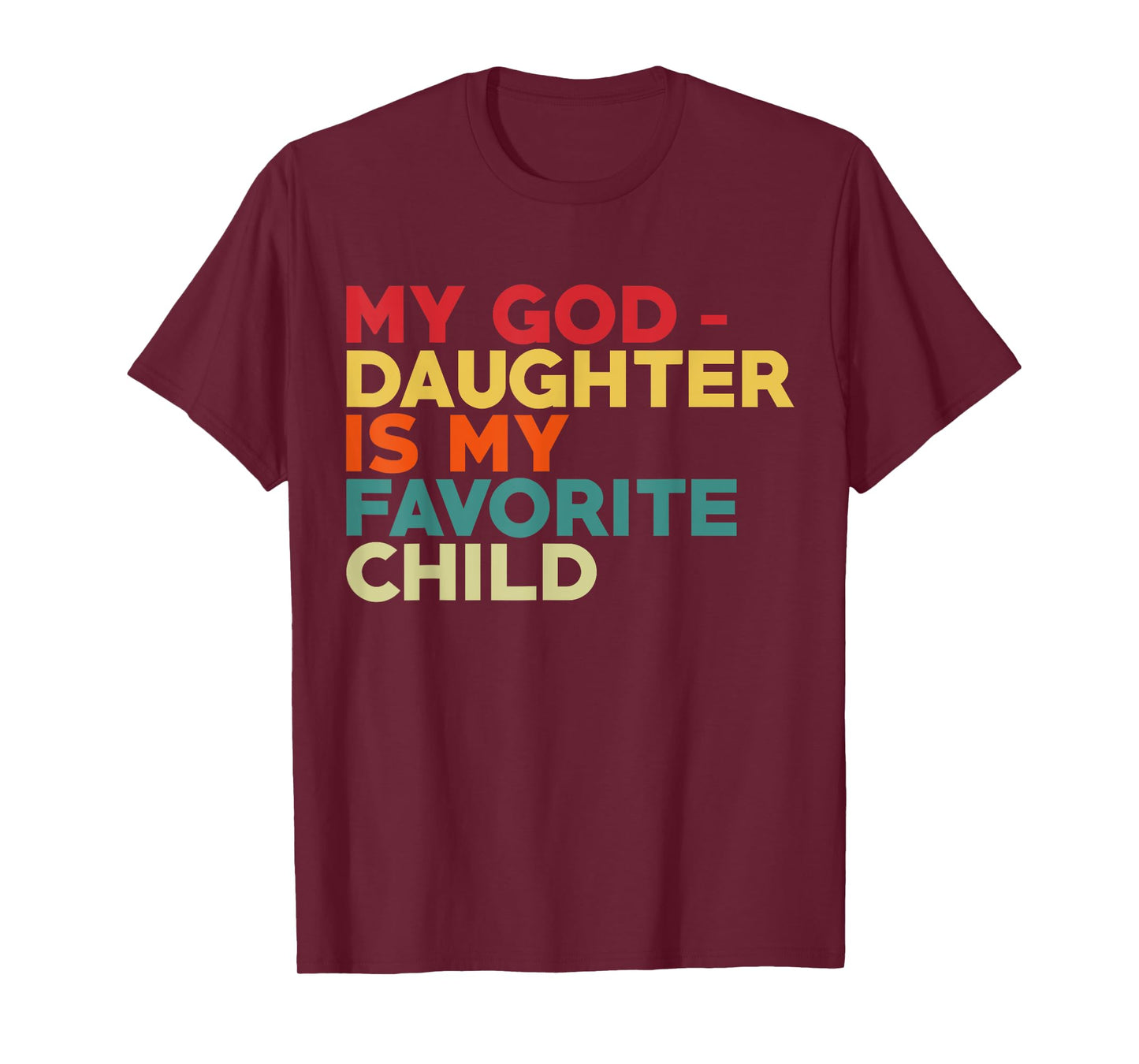 My Goddaughter Is My Favorite Child Fathers Day Godfather T-Shirt