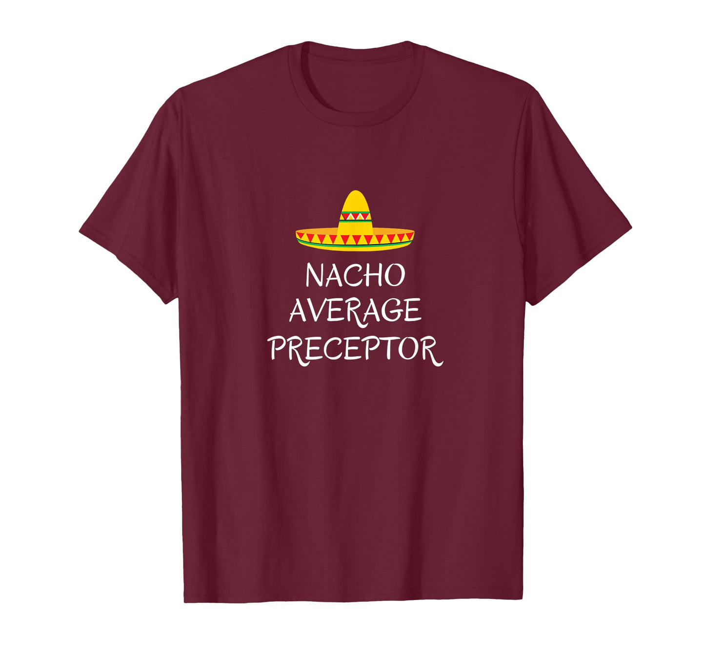 Nacho average preceptor - Funny medical Nursing nurse doctor T-Shirt