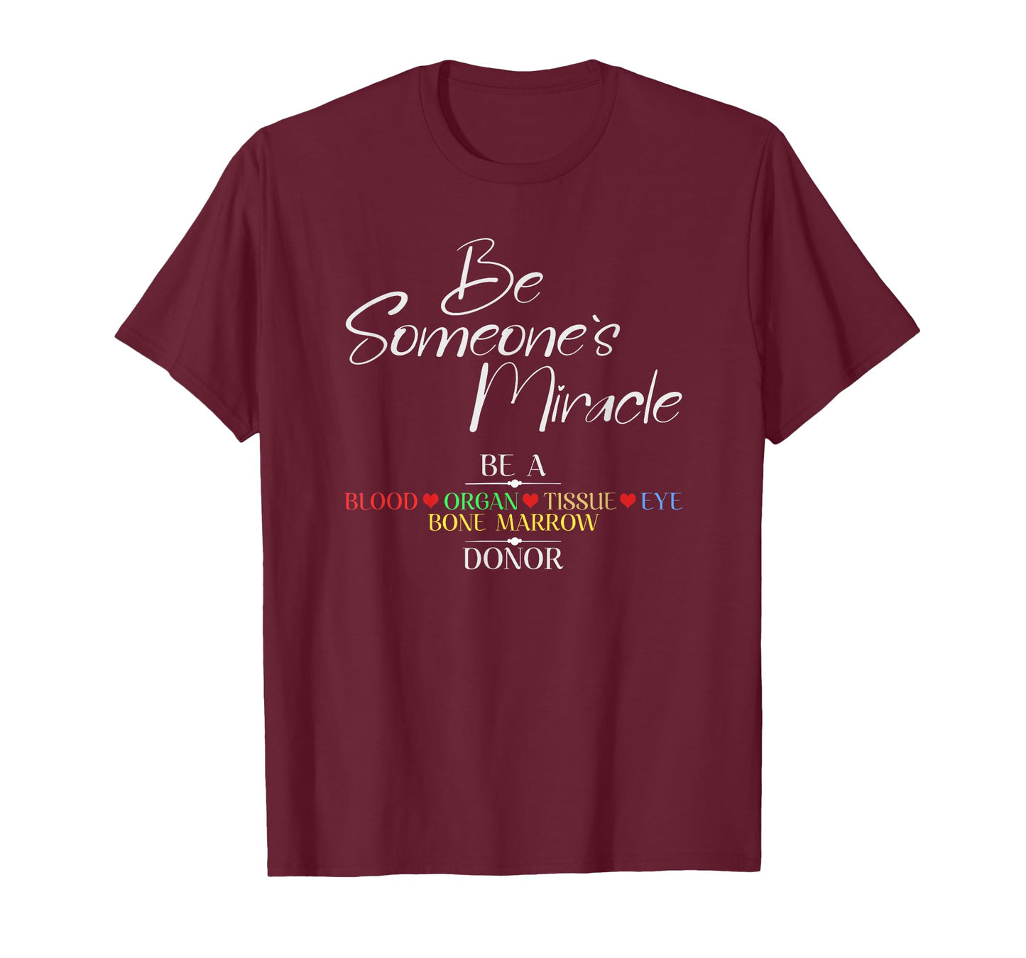 Be Someone's Miracle a Blood Eye Marrow Tissue Organ Donor T-Shirt