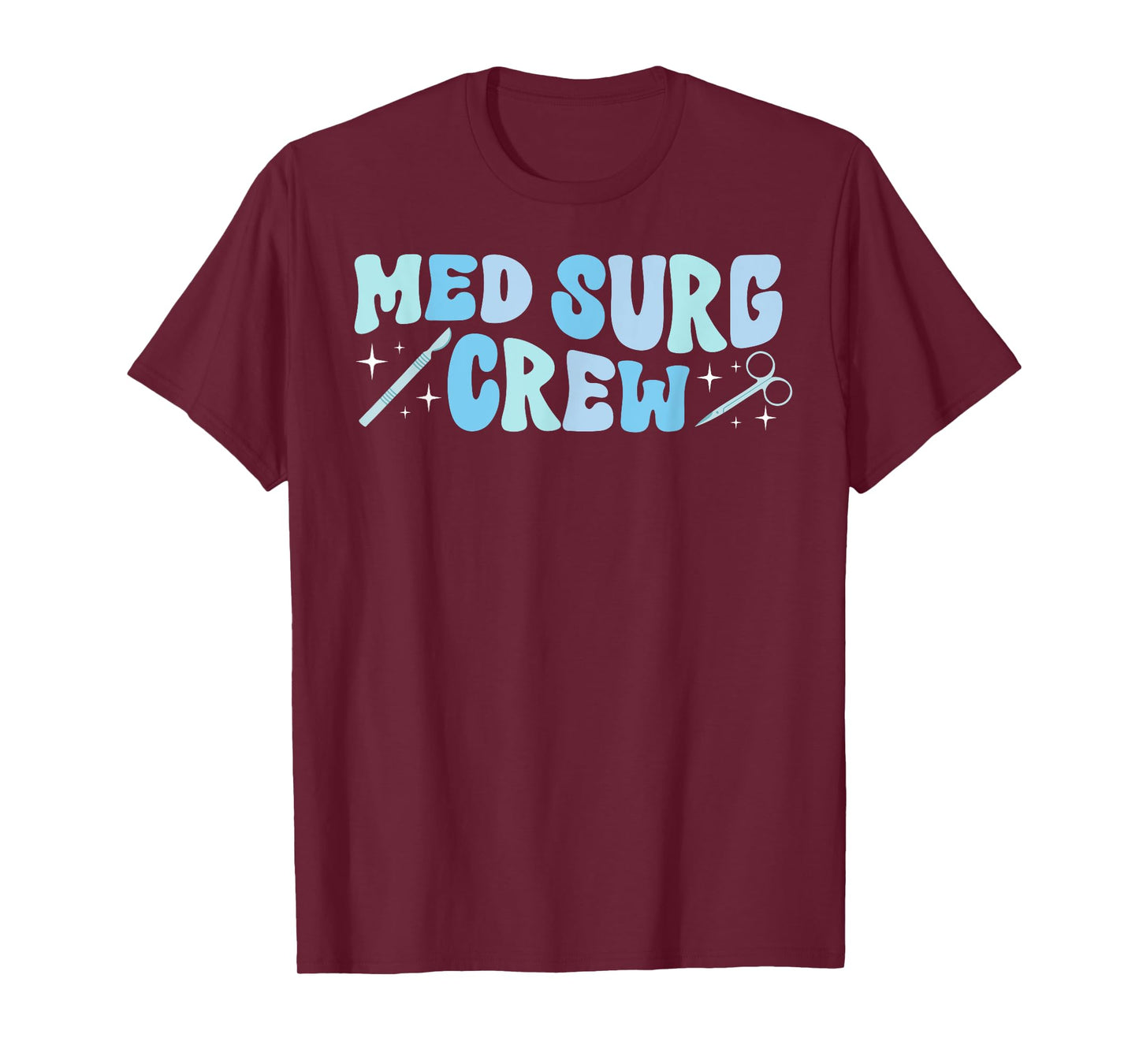 Med Surg Crew Med Surg Nurse Squad Medical Surgical Nurse T-Shirt