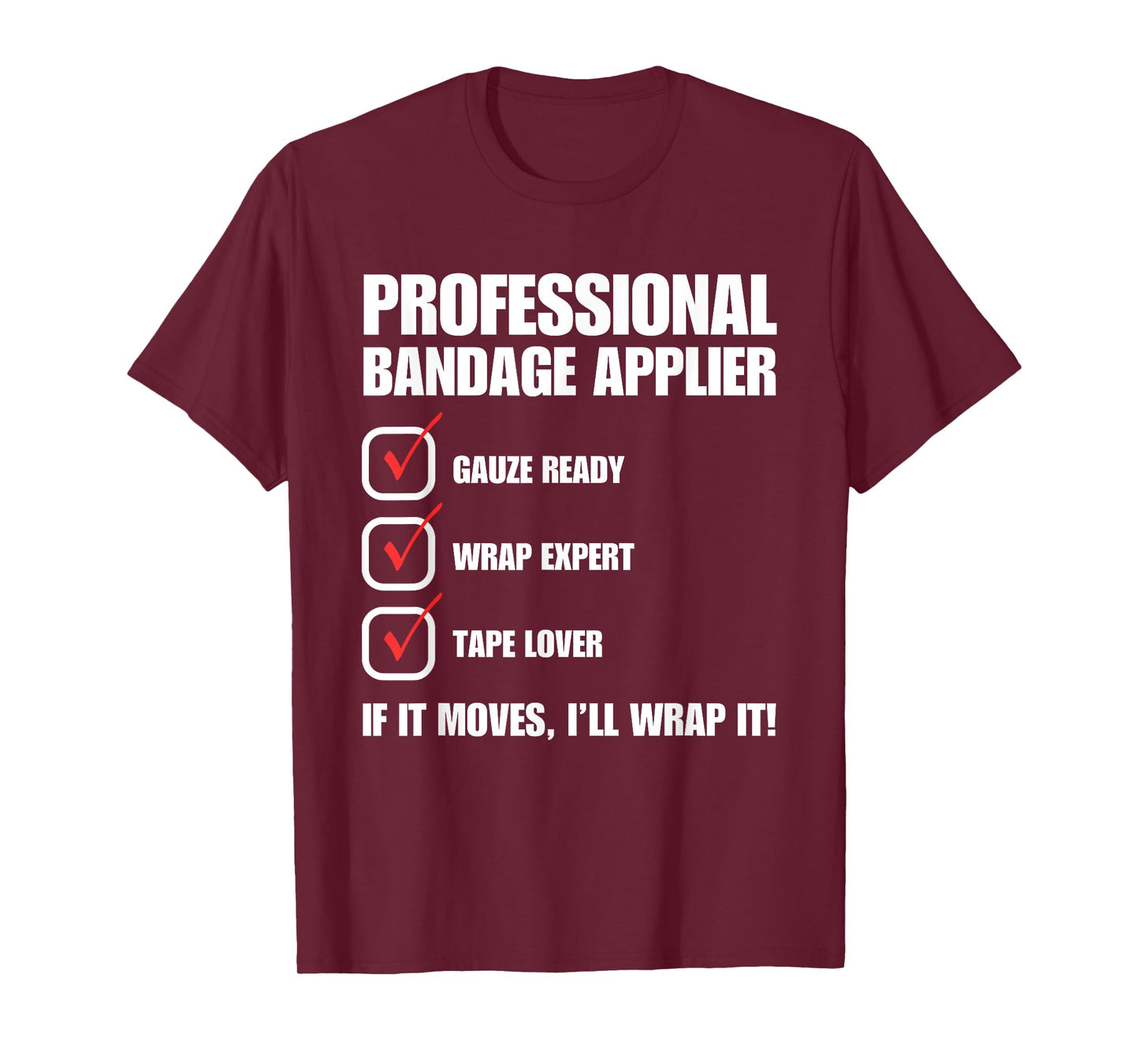 Professional Bandage Applier Nurse Funny T-Shirt