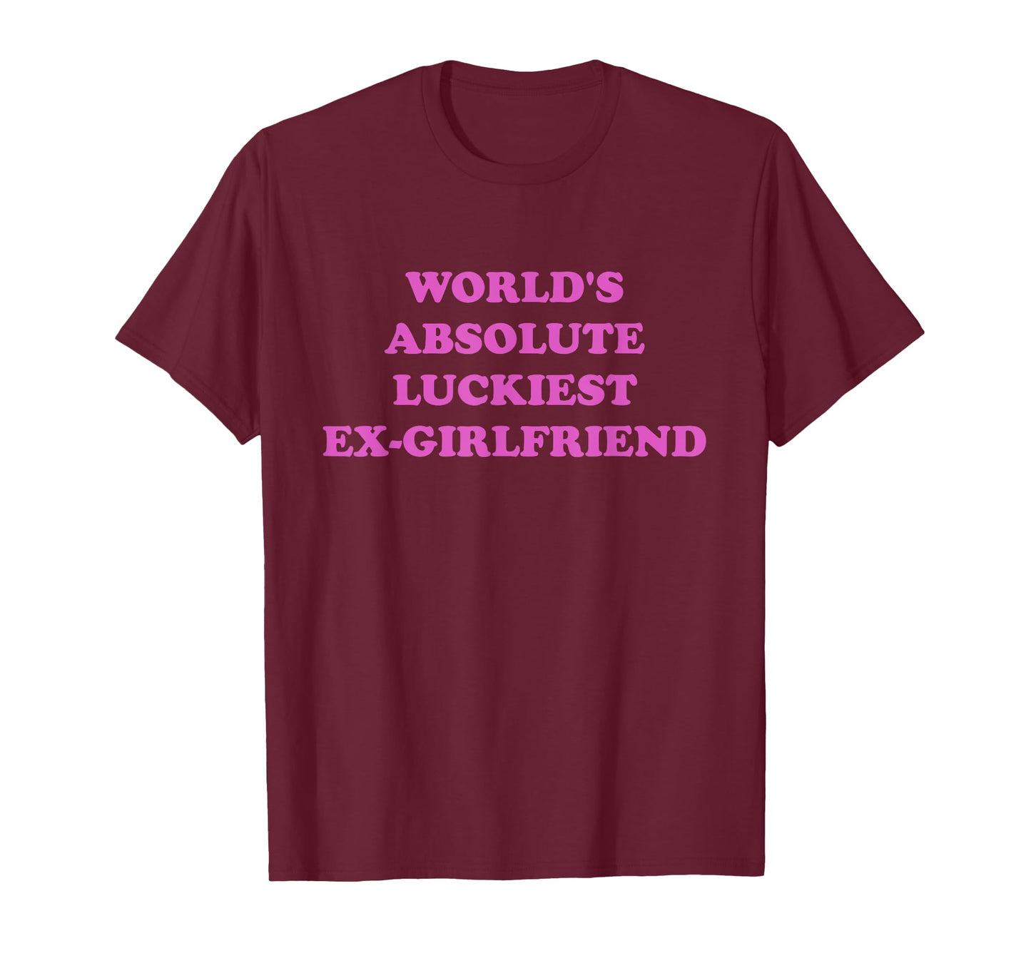 World's Absolute Luckiest Ex-girlfriend T-Shirt