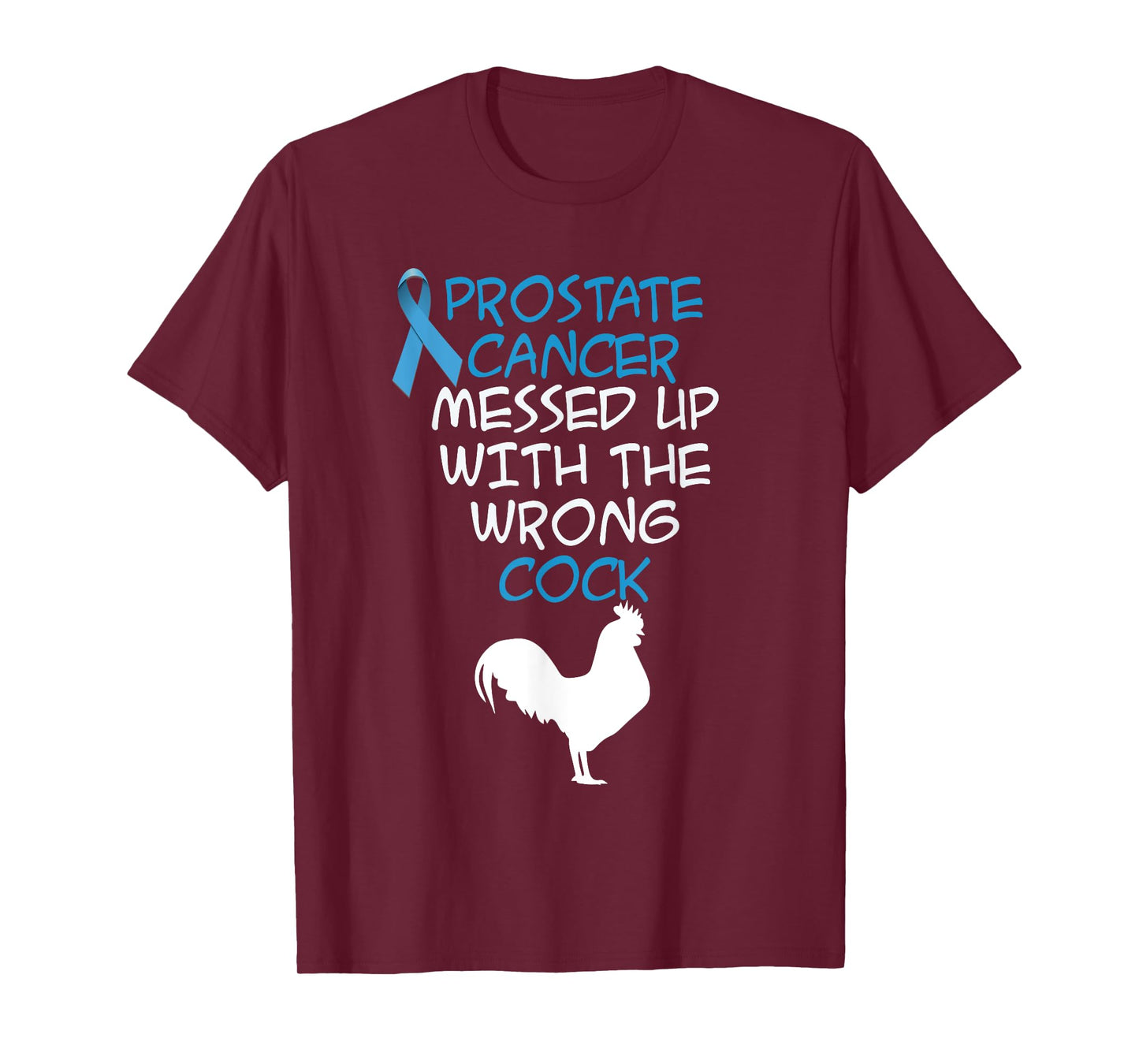 Prostate Cancer messed up with the wrong cock Funny t-shirt T-Shirt
