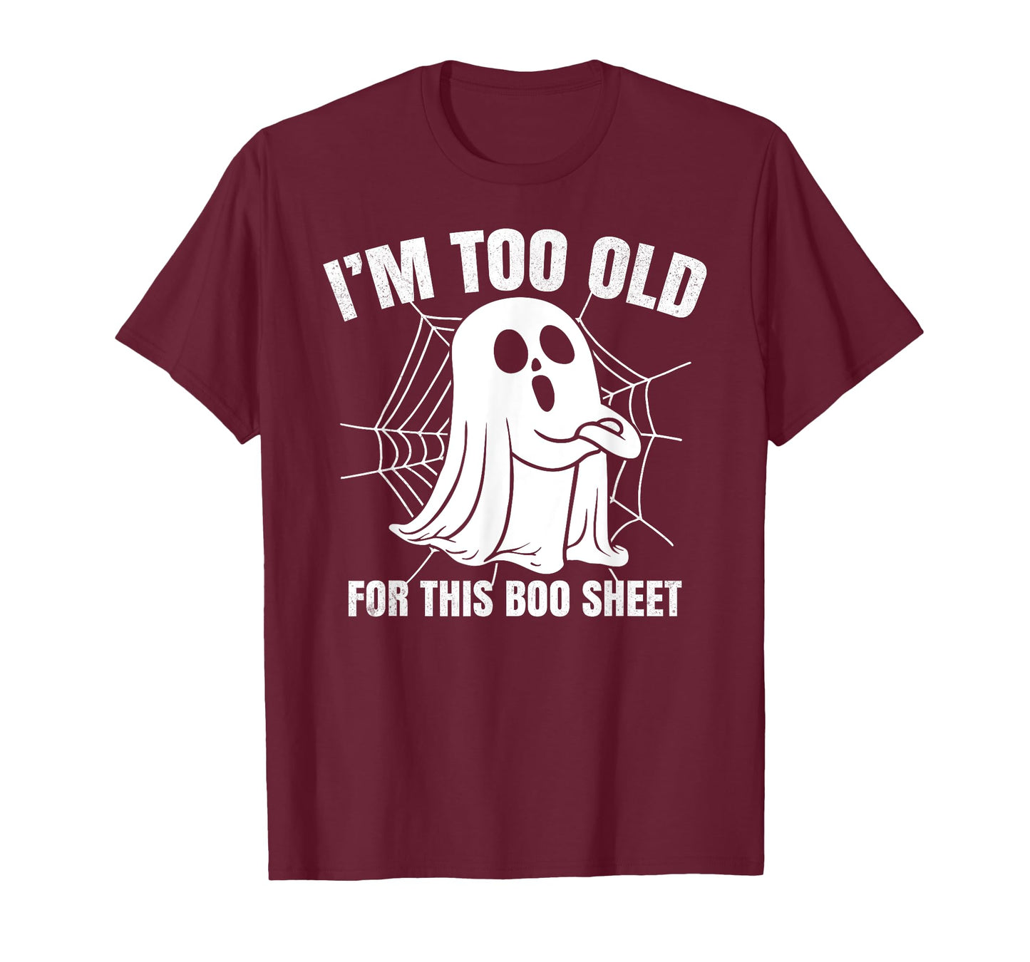 I'm Too Old for This Boo Sheet Funny Spooky Ghost Halloween T-Shirt