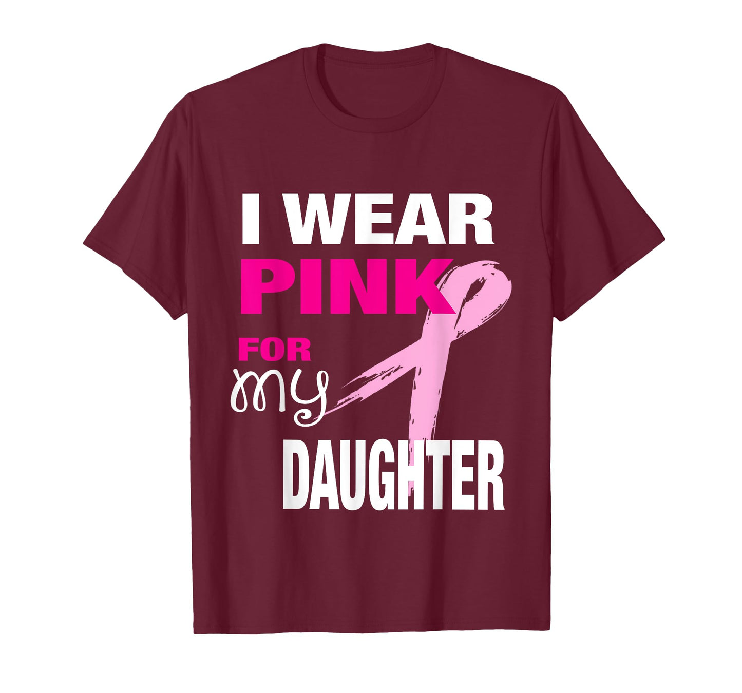 I Wear Pink for my Daughter T-shirt Breast Cancer Awareness T-Shirt